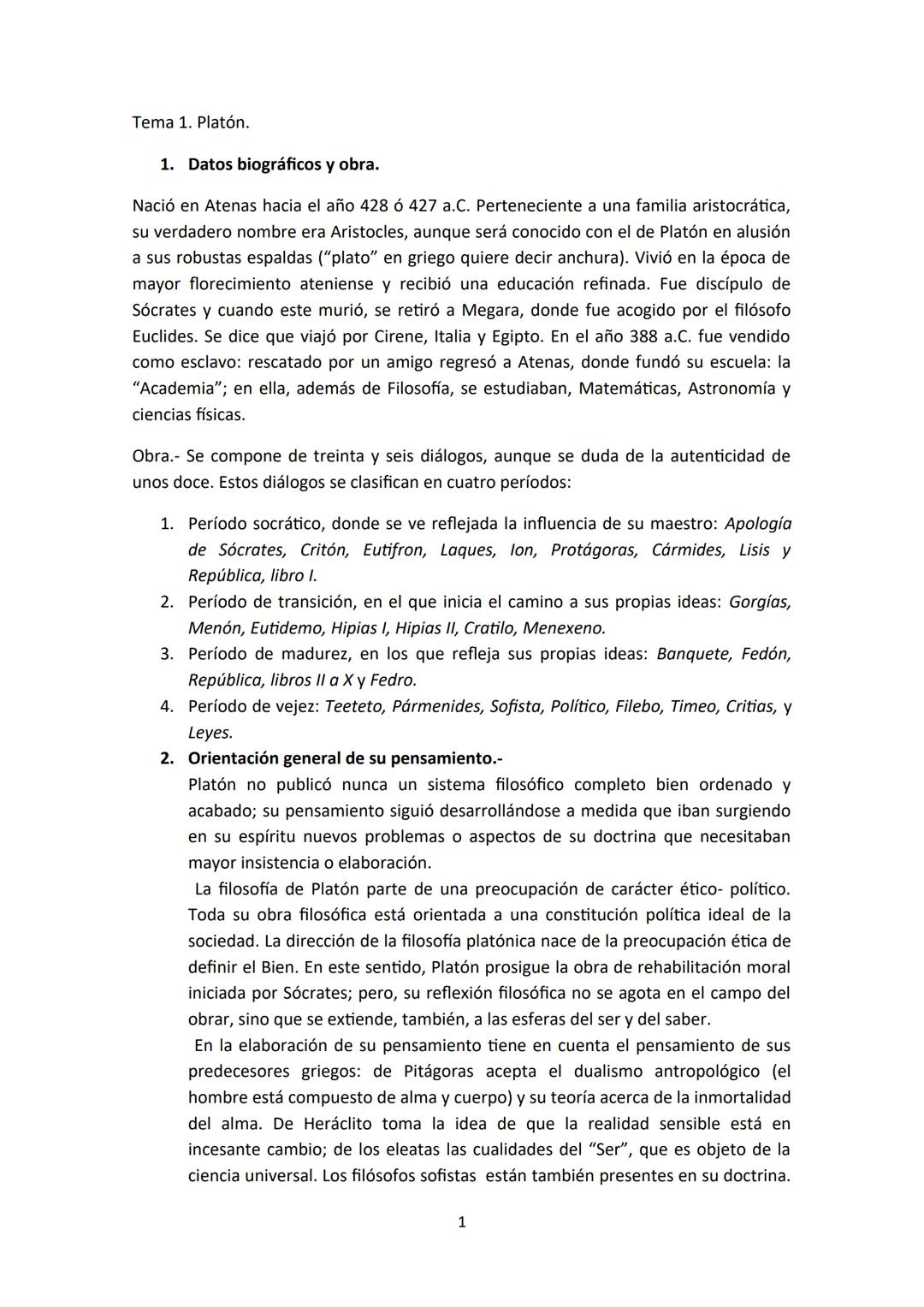 Tema 1. Platón.
1. Datos biográficos y obra.
Nació en Atenas hacia el año 428 ó 427 a.C. Perteneciente a una familia aristocrática,
su verda