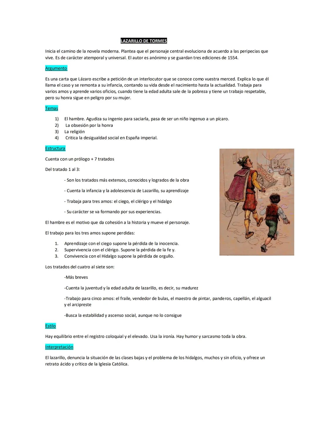 LAZARILLO DE TORMES
Inicia el camino de la novela moderna. Plantea que el personaje central evoluciona de acuerdo a las peripecias que
vive.
