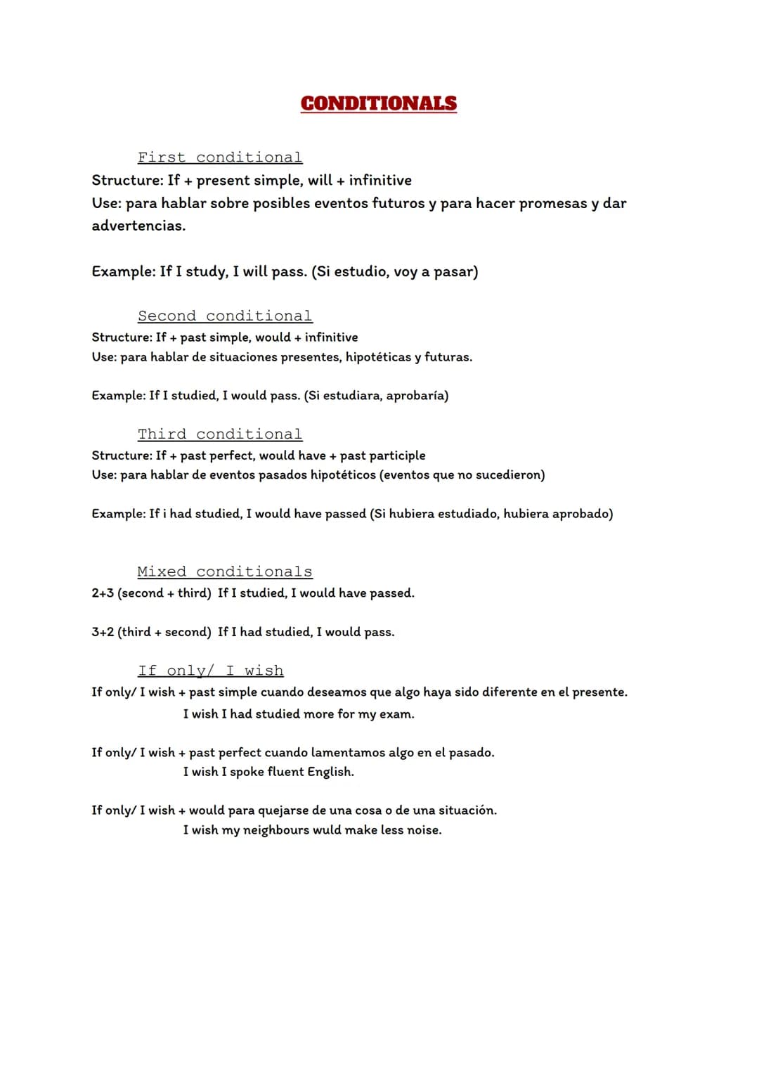 CONDITIONALS
First conditional
Structure: If + present simple, will + infinitive
Use: para hablar sobre posibles eventos futuros y para hace