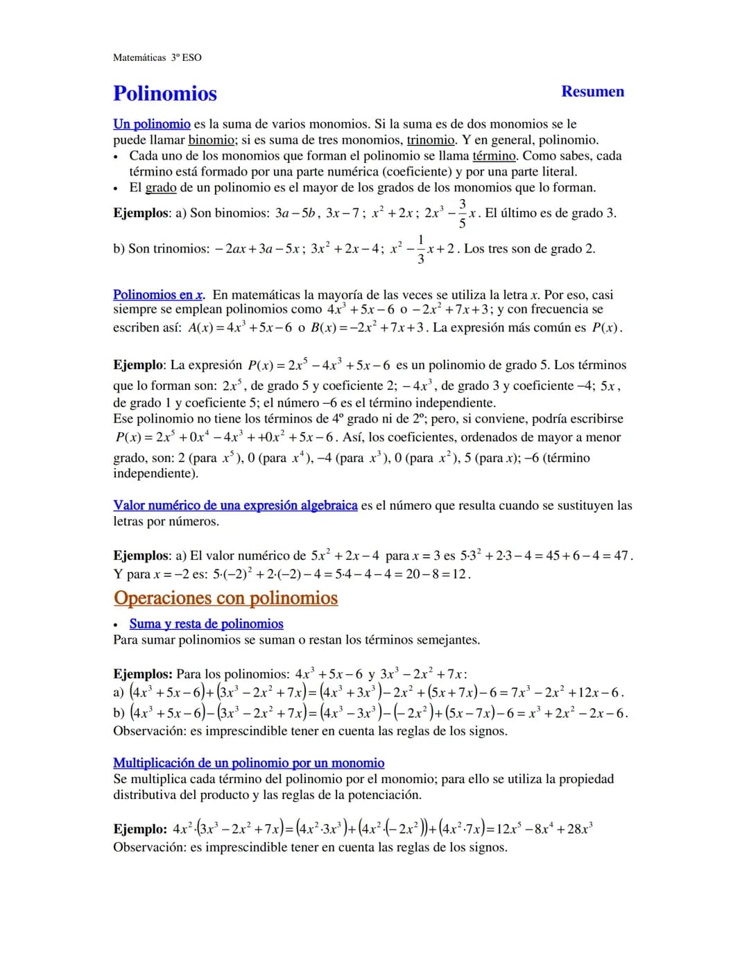 Matemáticas 3º ESO
Polinomios
Un polinomio es la suma de varios monomios. Si la suma es de dos monomios se le
puede llamar binomio; si es su