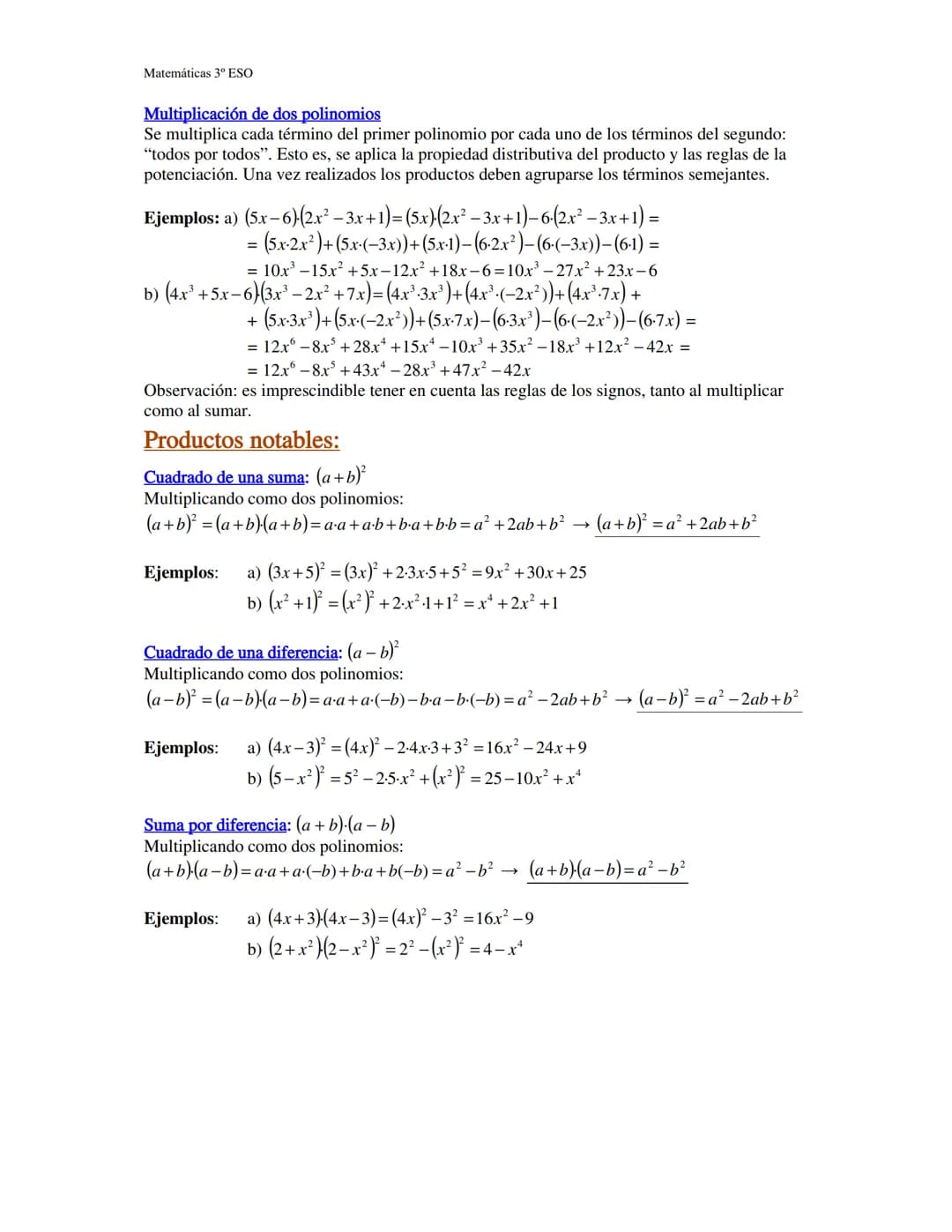 Matemáticas 3º ESO
Polinomios
Un polinomio es la suma de varios monomios. Si la suma es de dos monomios se le
puede llamar binomio; si es su