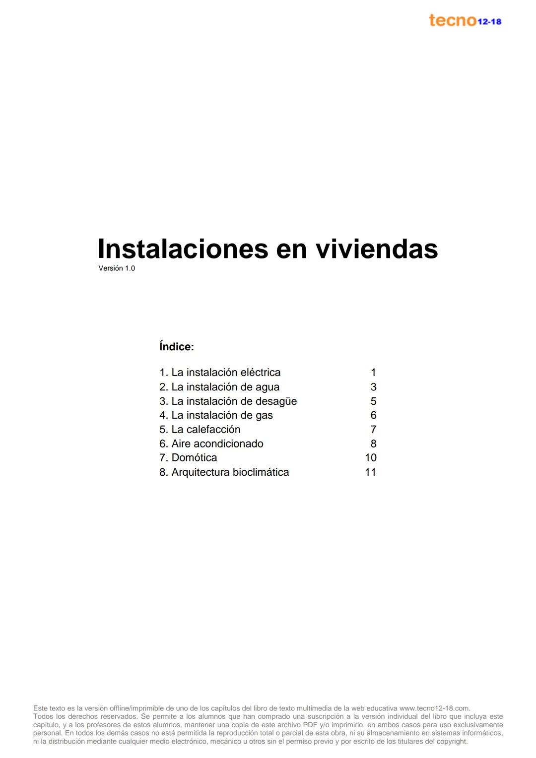 tecno12-18

# Instalaciones en viviendas

Versión 1.0

Índice:

1. La instalación eléctrica 1
2. La instalación de agua 3
3. La instalación 