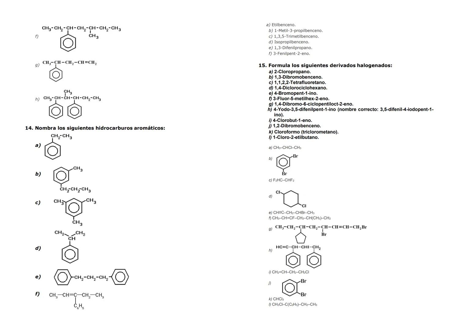 7. Formula los siguientes alcanos:
a) n-Pentano.
b) 2,3,5-Trimetilheptano.
c) 4-Etil-2,6-dimetiloctano.
d) 4,6-Dietil-2,4,8-trimetilnonano.
