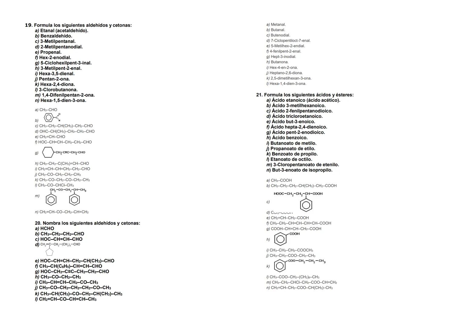 7. Formula los siguientes alcanos:
a) n-Pentano.
b) 2,3,5-Trimetilheptano.
c) 4-Etil-2,6-dimetiloctano.
d) 4,6-Dietil-2,4,8-trimetilnonano.
