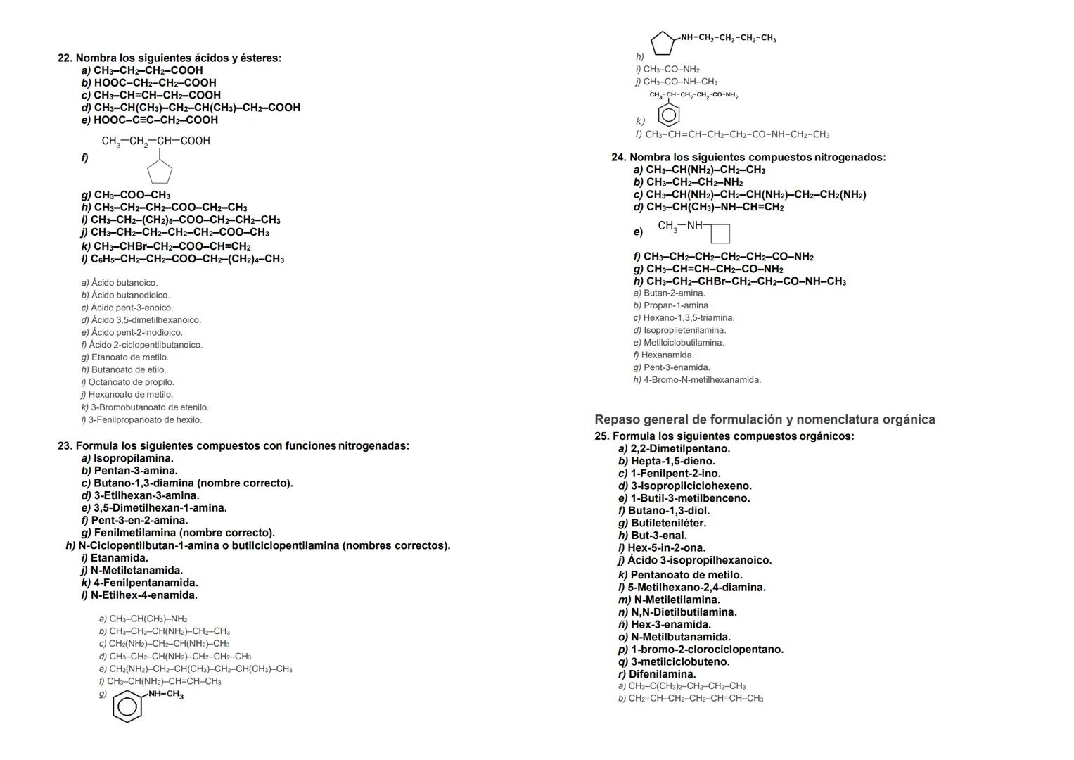 7. Formula los siguientes alcanos:
a) n-Pentano.
b) 2,3,5-Trimetilheptano.
c) 4-Etil-2,6-dimetiloctano.
d) 4,6-Dietil-2,4,8-trimetilnonano.
