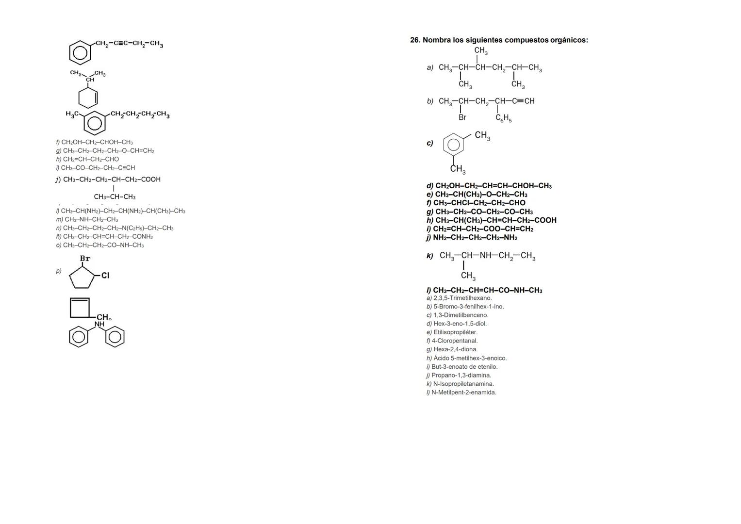 7. Formula los siguientes alcanos:
a) n-Pentano.
b) 2,3,5-Trimetilheptano.
c) 4-Etil-2,6-dimetiloctano.
d) 4,6-Dietil-2,4,8-trimetilnonano.
