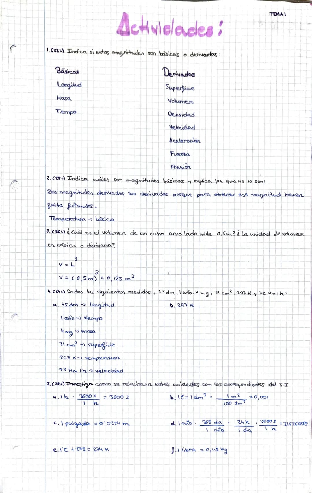 
<ol>
<li>Magnitudes Básicas y Derivadas</li>
</ol>
<p>Indica si estas magnitudes son básicas o derivadas:</p>
<p>Derivadas: Superficie, vol