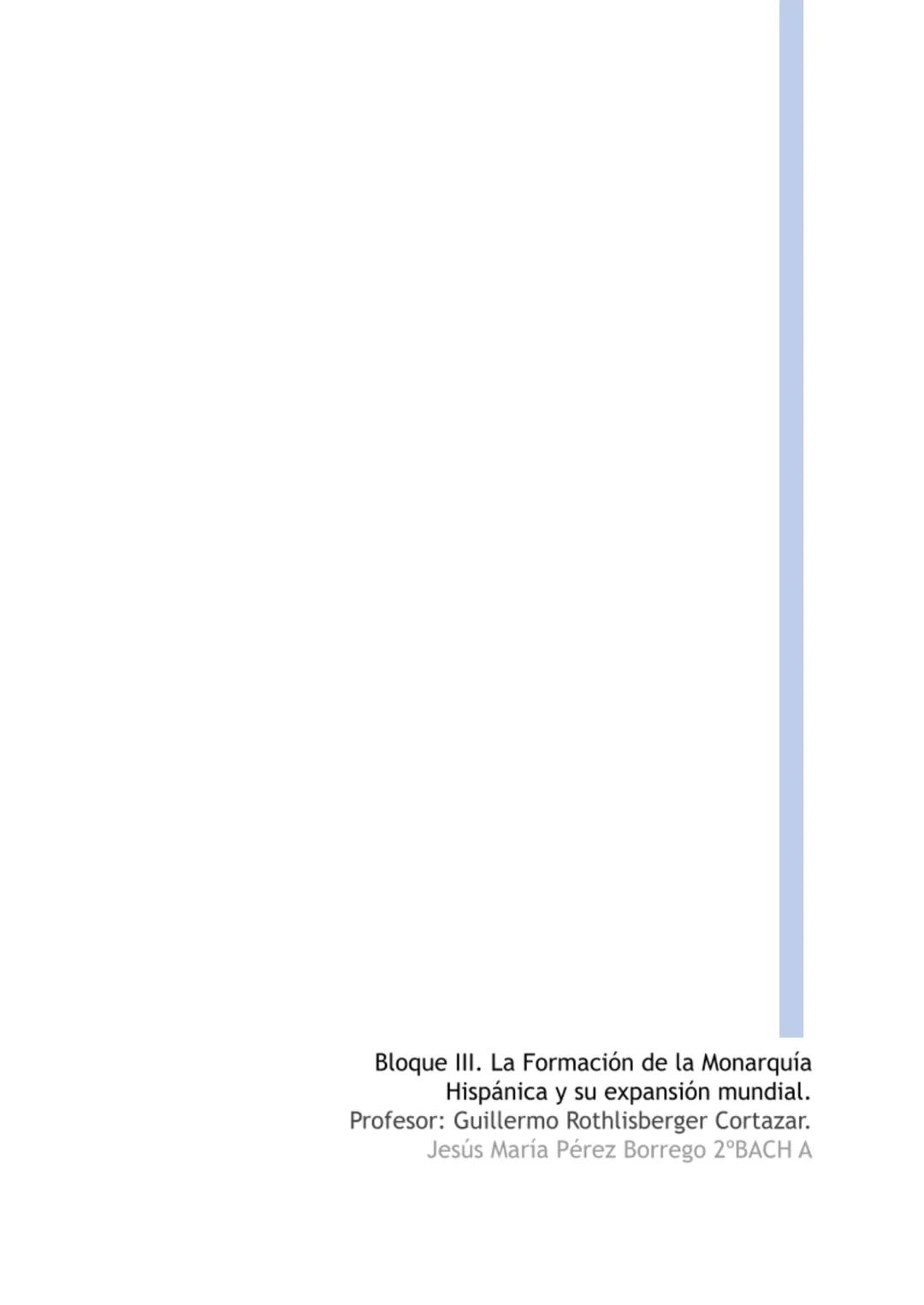 Bloque III. La Formación de la Monarquía Hispánica y su expansión mundial