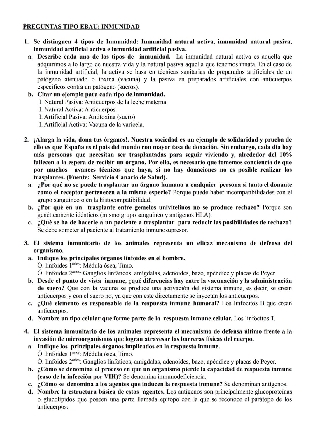 PREGUNTAS TIPO EBAU: INMUNIDAD
1. Se distinguen 4 tipos de Inmunidad: Inmunidad natural activa, inmunidad natural pasiva,
inmunidad artifici