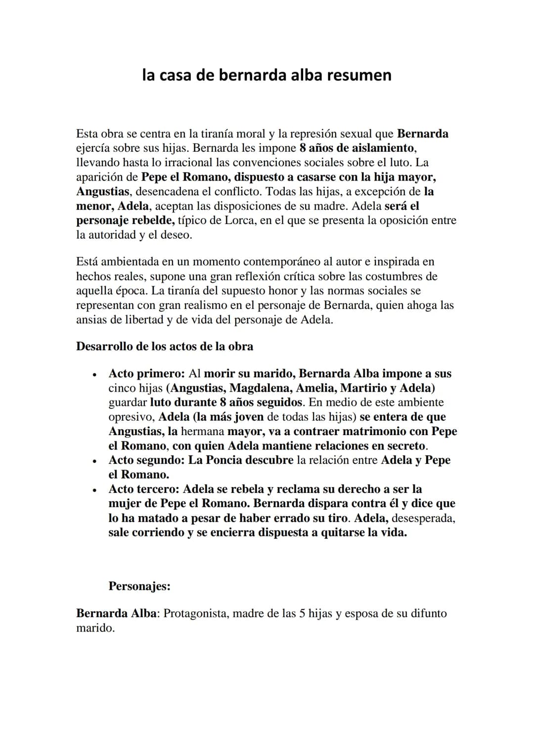 Esta obra se centra en la tiranía moral y la represión sexual que Bernarda
ejercía sobre sus hijas. Bernarda les impone 8 años de aislamient