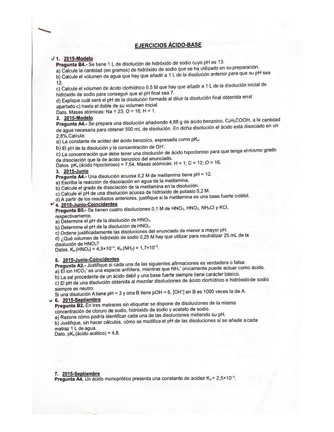 EJERCICIOS ÁCIDO-BASE
✓1. 2015-Modelo
Pregunta B4.- Se tiene 1 L de disolución de hidróxido de sodio cuyo pH es 13.
a) Calcule la cantidad (