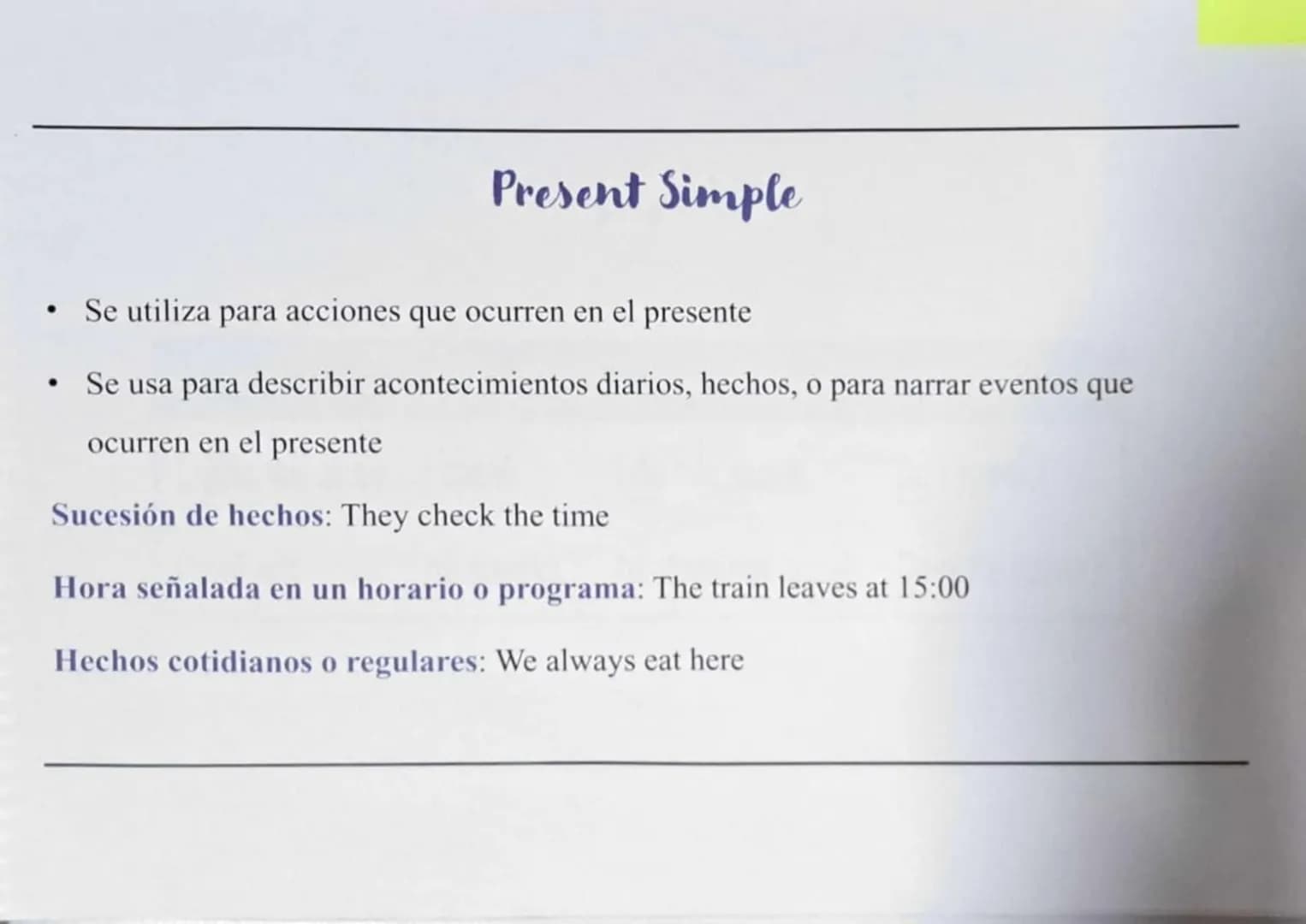 Present Simple
• Se utiliza para acciones que ocurren en el presente
• Se usa para describir acontecimientos diarios, hechos, o para narrar 