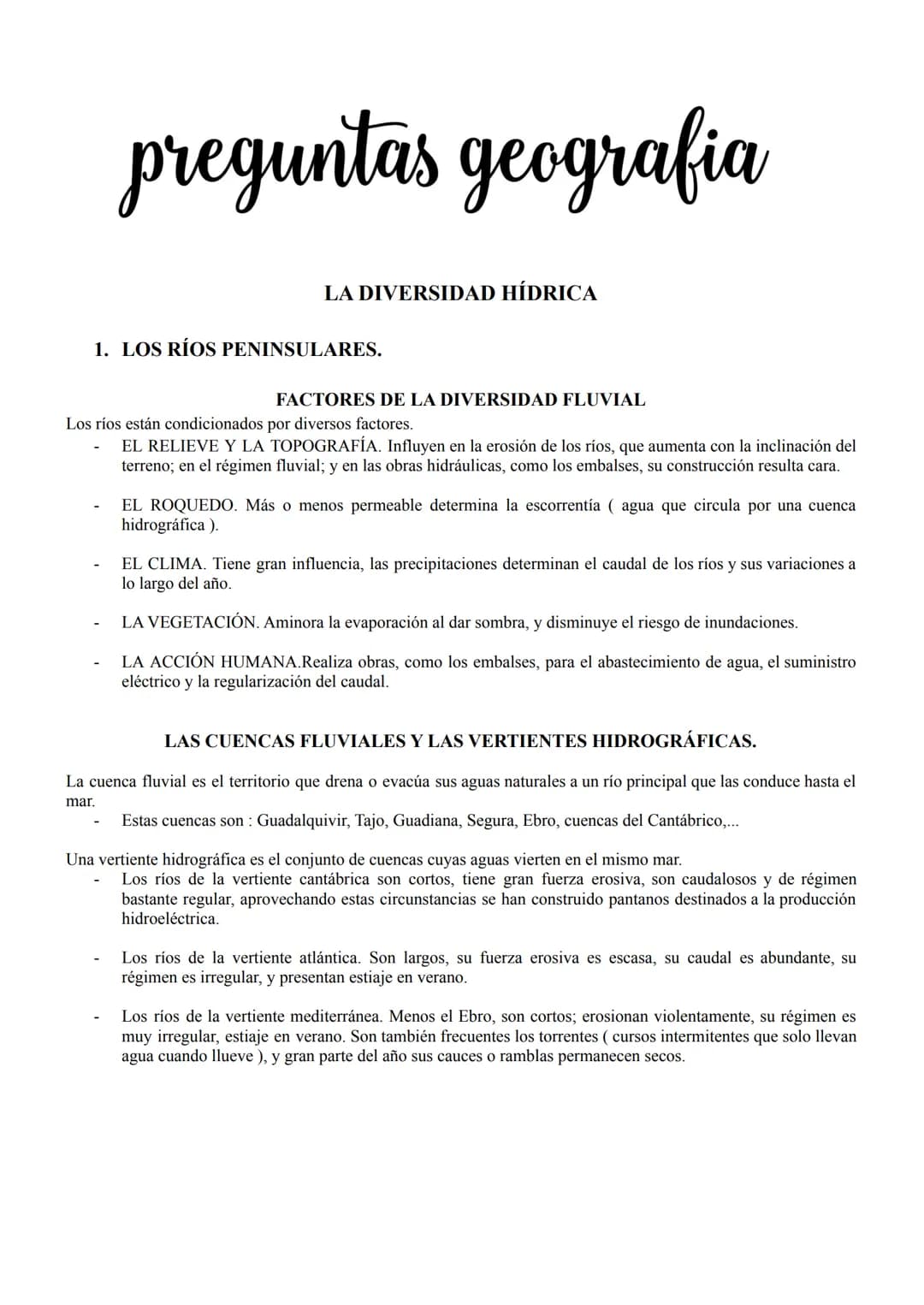preguntas geografia
LA DIVERSIDAD HÍDRICA
1. LOS RÍOS PENINSULARES.
FACTORES DE LA DIVERSIDAD FLUVIAL
Los ríos están condicionados por diver