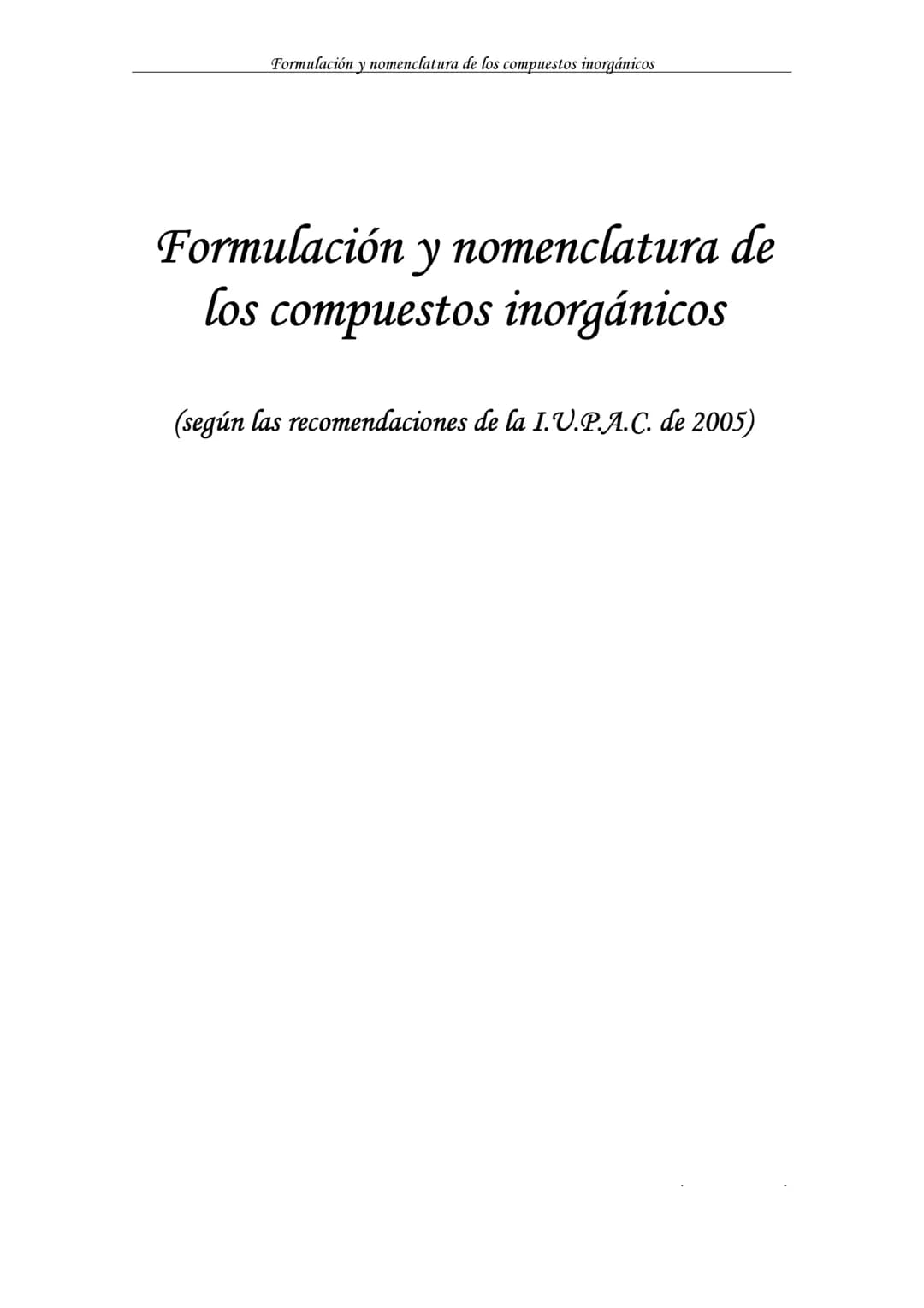 Formulación y nomenclatura de los compuestos inorgánicos
Formulación y nomenclatura de
los compuestos inorgánicos
(según las recomendaciones