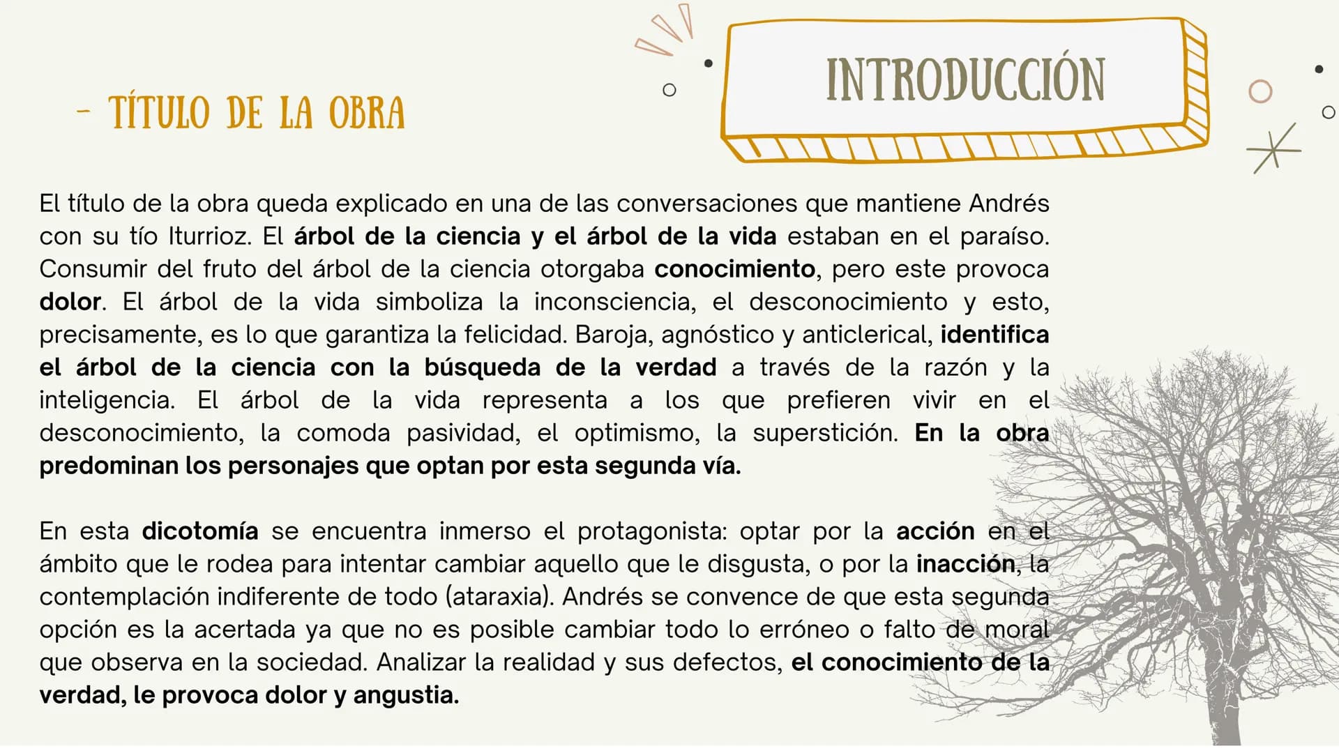 EL ÁRBOL DE LA CIENCIA
GUÍA DE LECTURA
*
*
O ELEMENTOS DE LA OBRA
*
INTRODUCCIÓN
- Tipo de novela
- Título de la obra
- Novela
autobiográfic