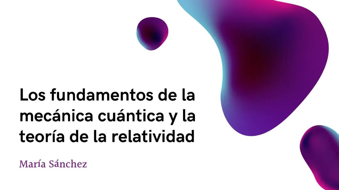 Conceptos Básicos de Mecánica Cuántica y Relatividad