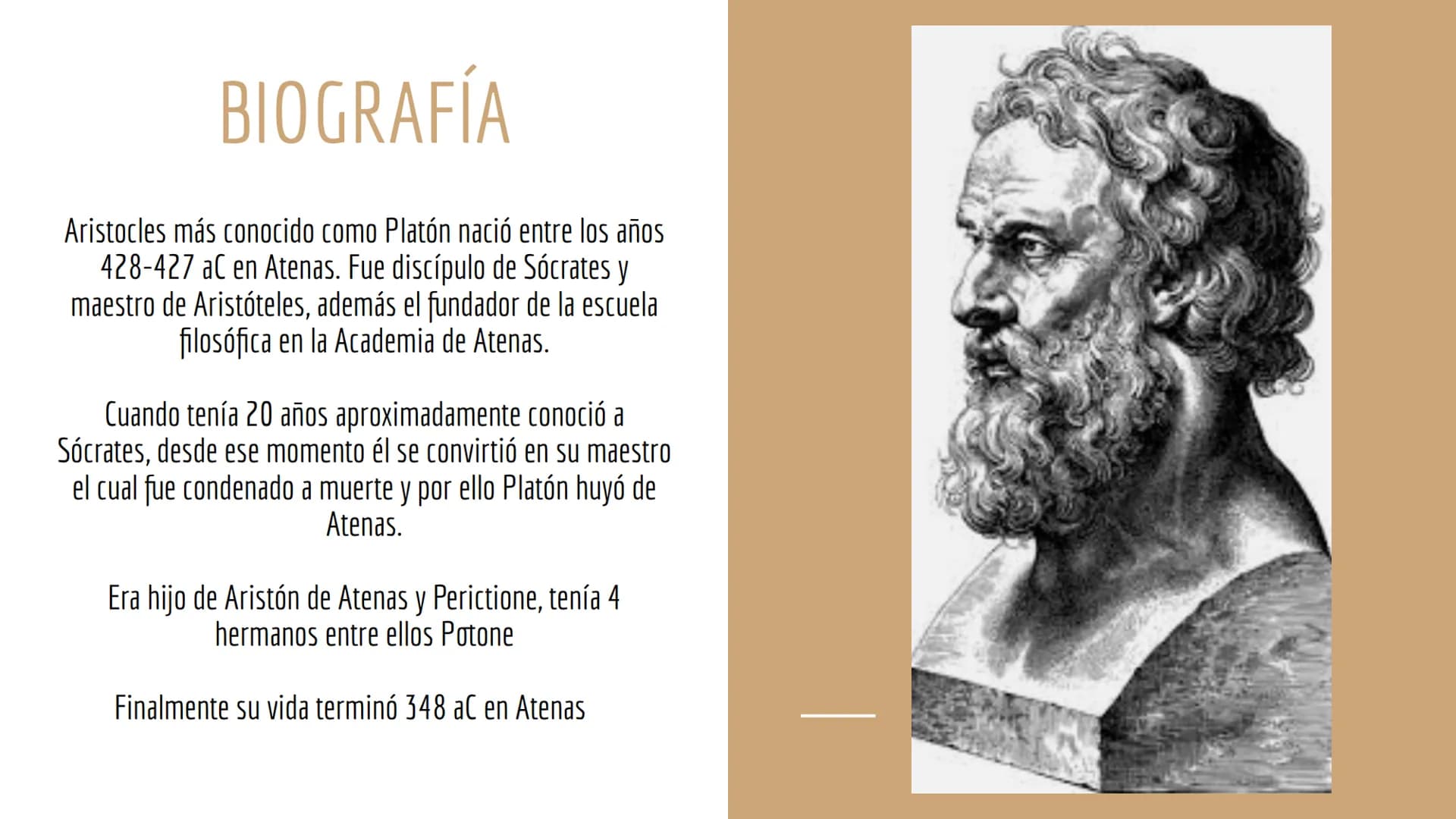 ARISTOCLES ÍNDICE
BIOGRAFÍA
ONTOLOGÍA
MITO DE LA CAVERNA
ESTADO PLATÓNICO BIOGRAFÍA
Aristocles más conocido como Platón nació entre los años