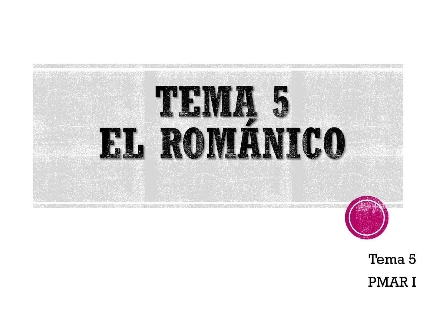 TEMA 5
EL ROMÁNICO
Tema 5
PMAR I ÍNDICE DEL TEMA
A. Arquitectura
1. Características generales
2. Principales representaciones
B. Escultura
1