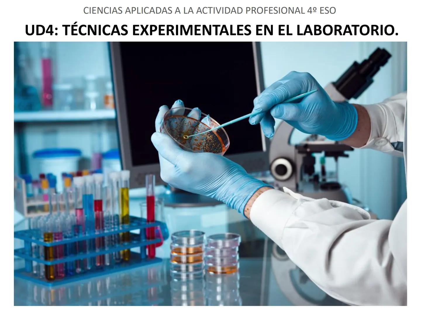 CIENCIAS APLICADAS A LA ACTIVIDAD PROFESIONAL 4º ESO

UD4: TÉCNICAS EXPERIMENTALES EN EL LABORATORIO. # CIENCIAS APLICADAS A LA ACTIVIDAD PR