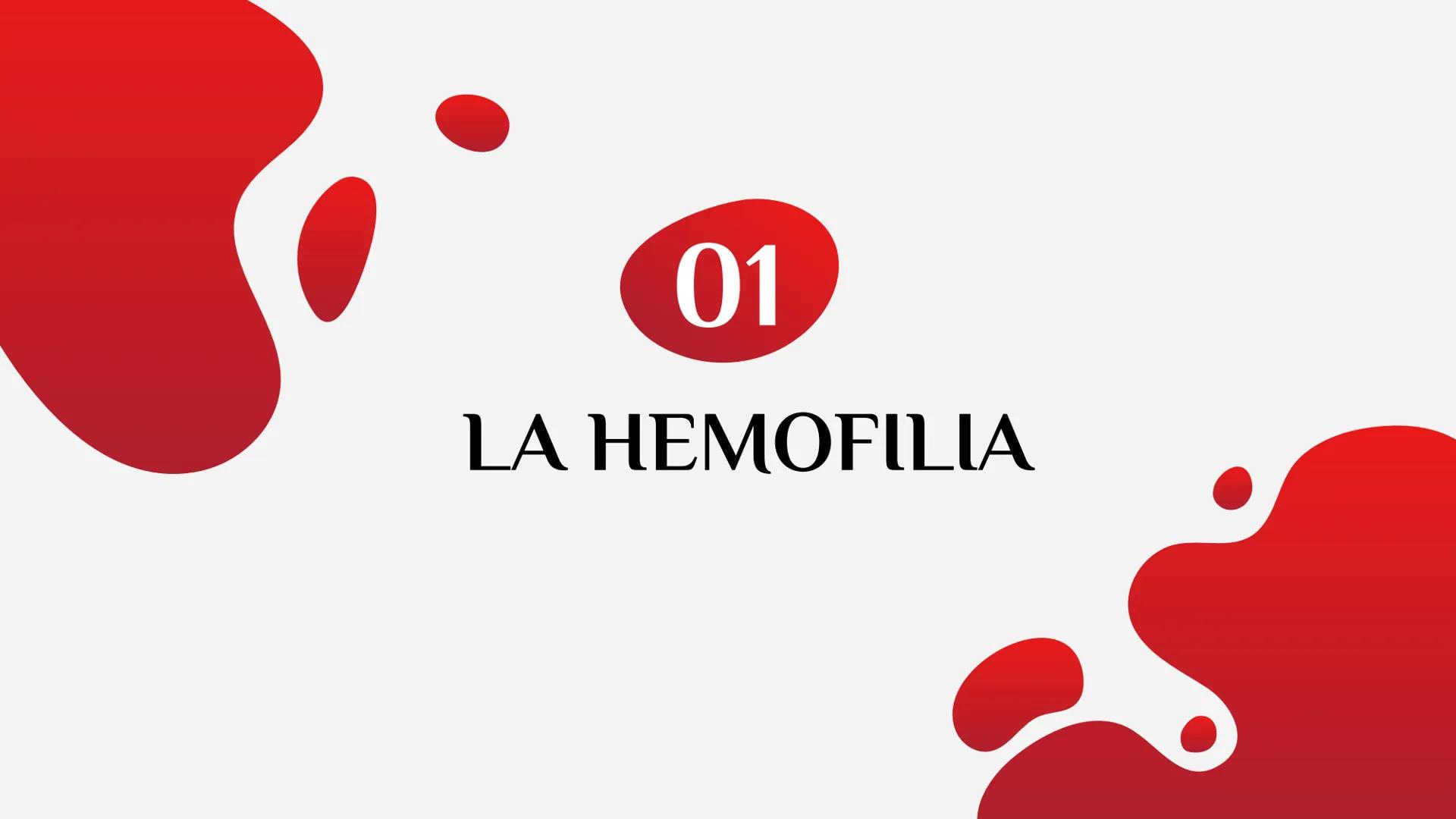 LA HEMOFILIA
ENFERMEDAD DE
RAYNAUD
Y LA ÍNDICE
01
Hemofilia
02
Enfermedad de
Raynaud 01
LA HEMOFILIA oooooo,
¿QUÉ ES?
CAUSAS
TIPOS
FACTORES 
