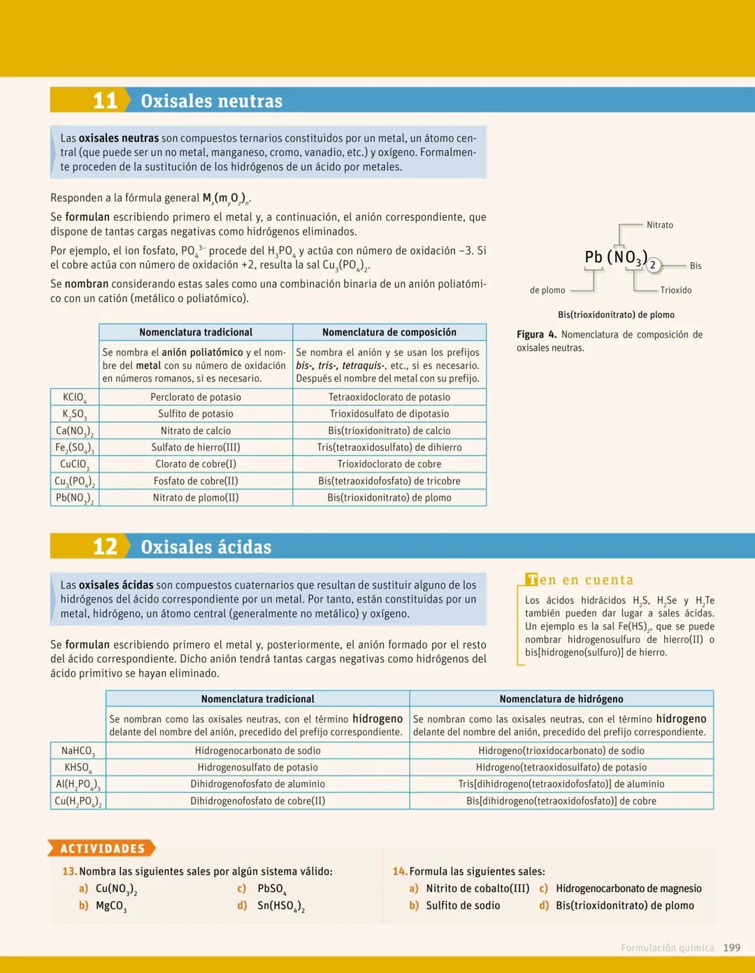 192
FORMULACIÓN QUÍMICA
1 Conceptos previos de formulación y nomenclatura
LAS NORMAS IUPAC 2005
En este anexo se han utilizado la no-
mencla