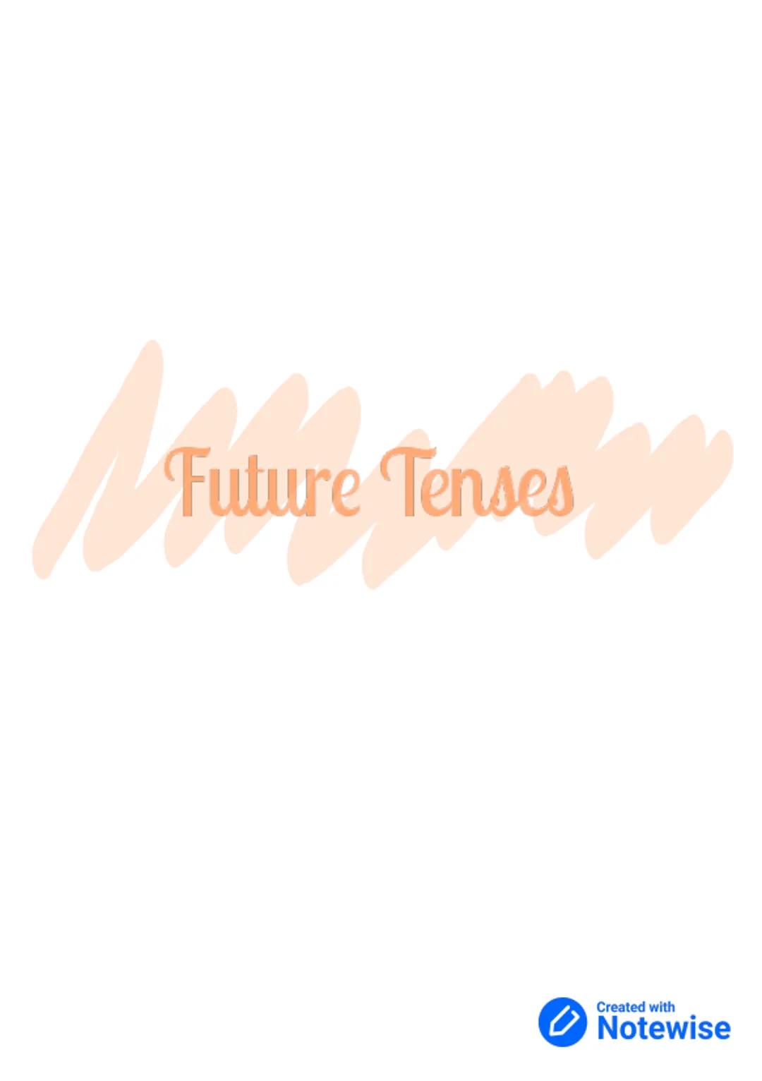 # Future Tenses

Created with
Notewise # Future Simple

Will + vb (1st column)

+ He will go to the beach with you.

- He won't/Will not go 