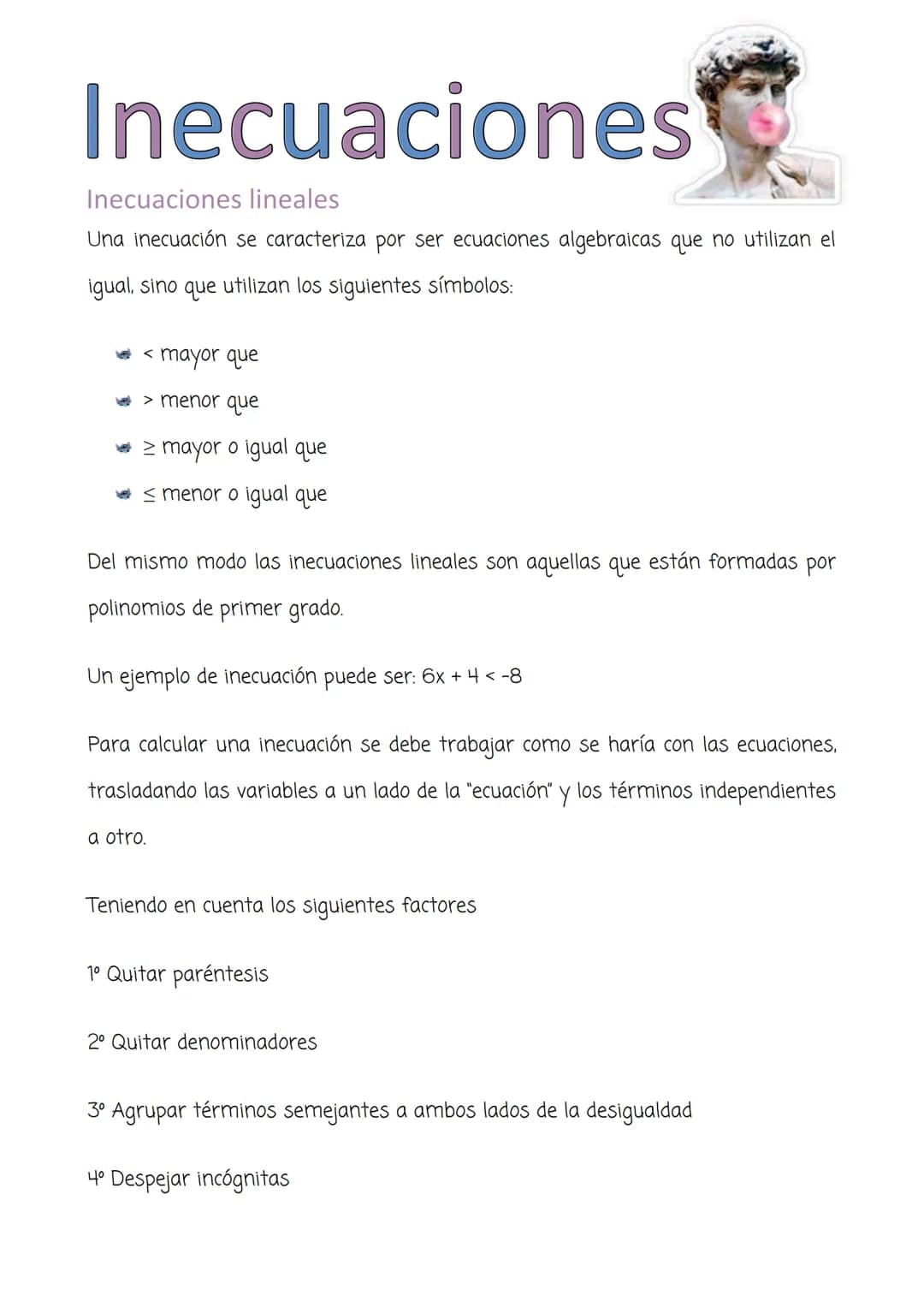Inecuaciones
Inecuaciones lineales
Una inecuación se caracteriza por ser ecuaciones algebraicas que no utilizan el
igual, sino que utilizan 