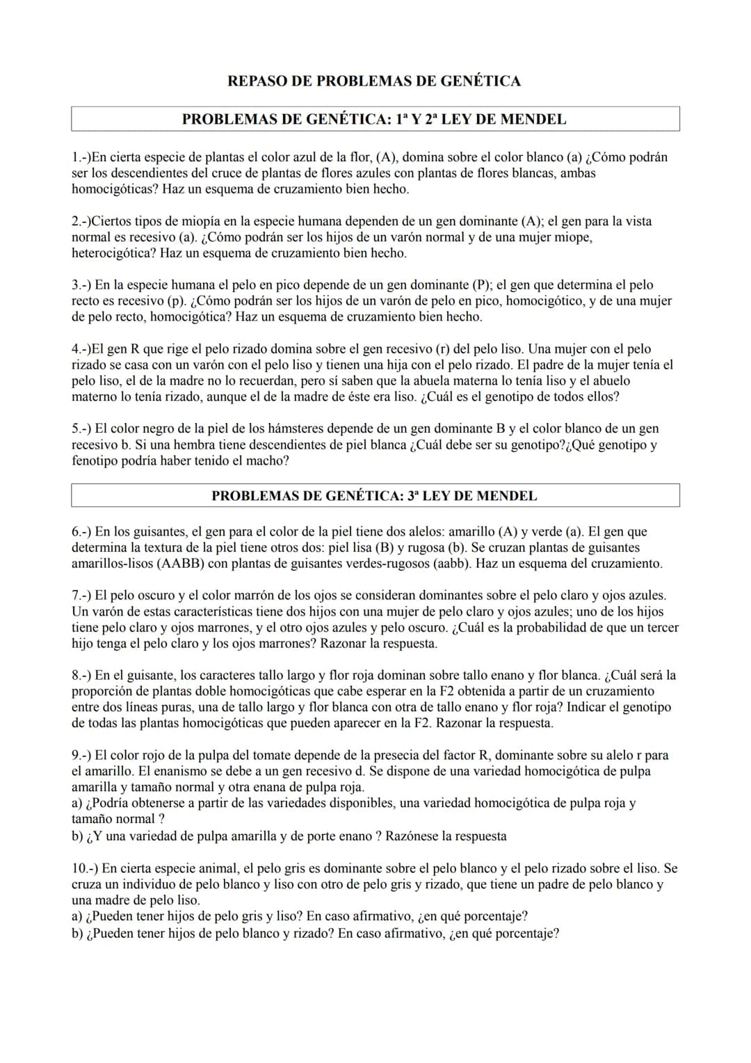 REPASO DE PROBLEMAS DE GENÉTICA
PROBLEMAS DE GENÉTICA: 1ª Y 2ª LEY DE MENDEL
1.-)En cierta especie de plantas el color azul de la flor, (A),