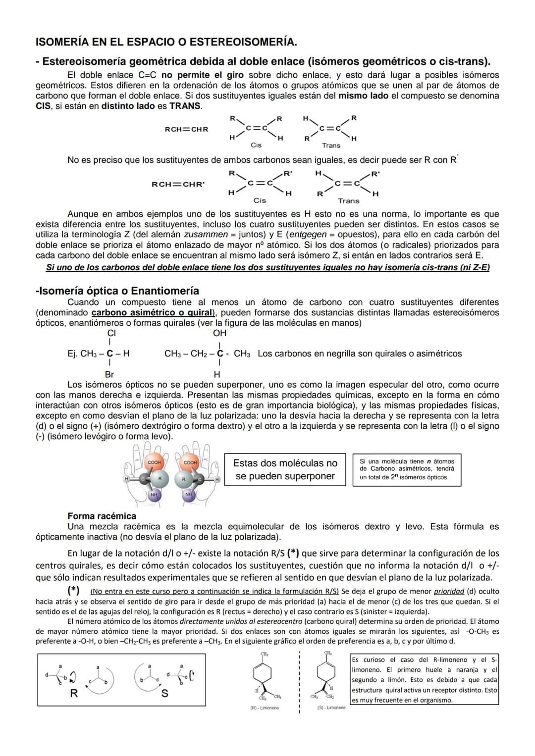 Isómeros son sustancias que tienen igual fórmula molecular pero distinta estructura o función.
ISOMERÍA PLANA (CONSTITUCIONAL O ESTRUCTURAL)
