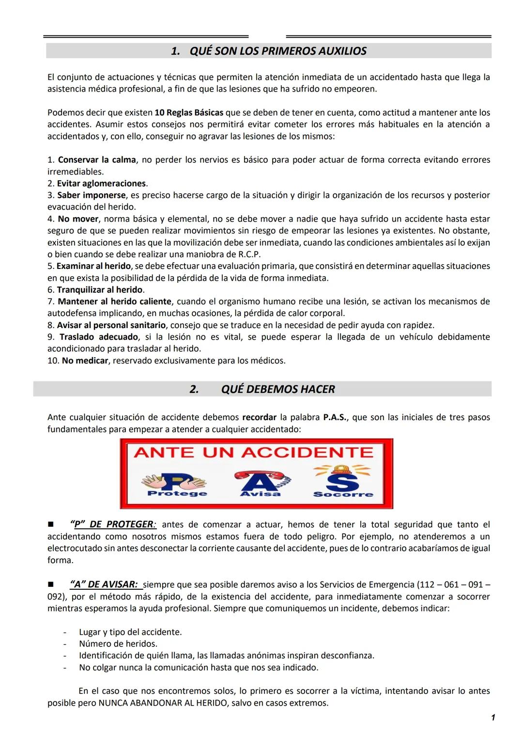 # 1. QUÉ SON LOS PRIMEROS AUXILIOS

El conjunto de actuaciones y técnicas que permiten la atención inmediata de un accidentado hasta que lle