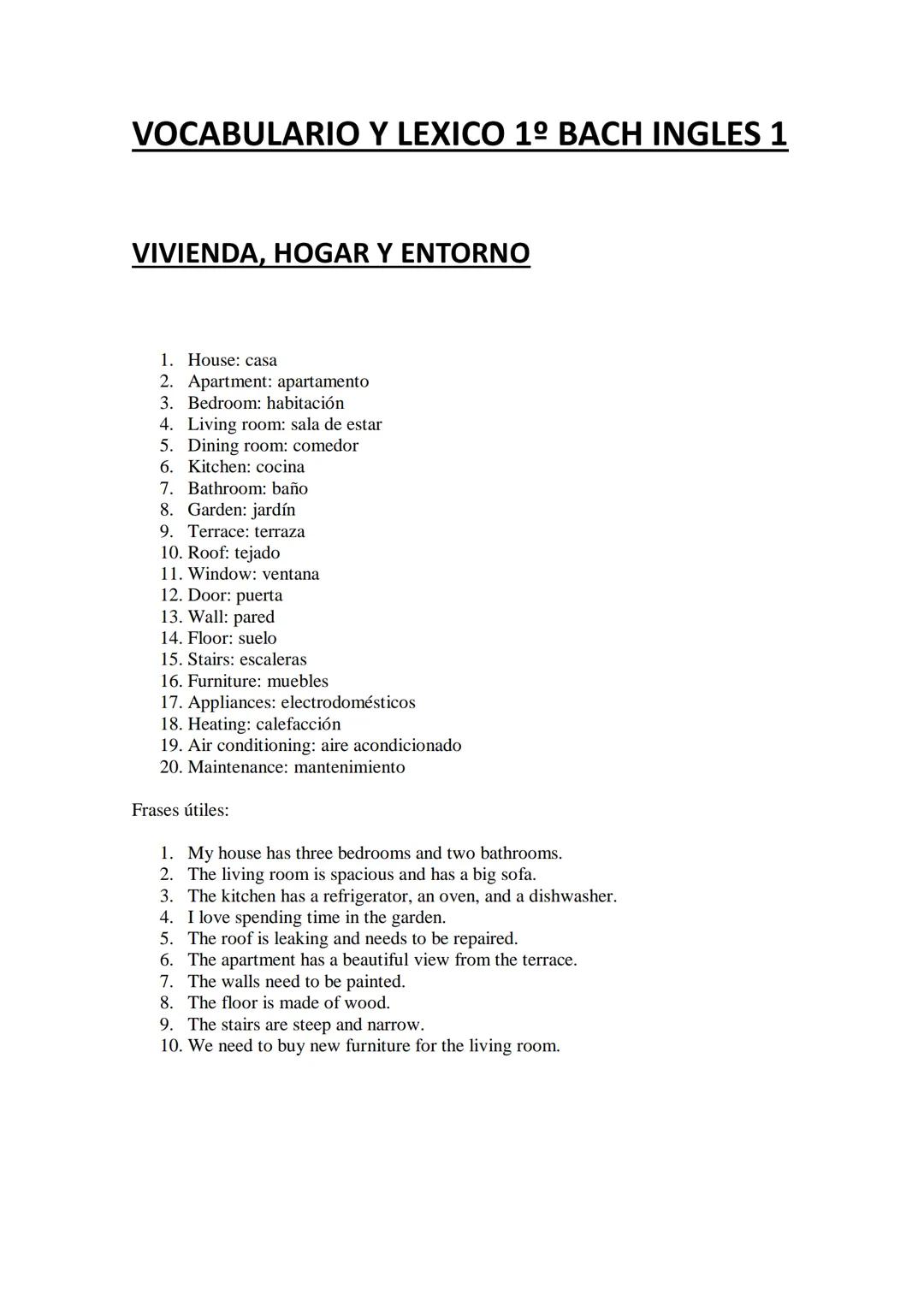 # VOCABULARIO Y LEXICO 1º BACH INGLES 1

# VIVIENDA, HOGAR Y ENTORNO

1. House: casa
2. Apartment: apartamento
3. Bedroom: habitación
4. Liv