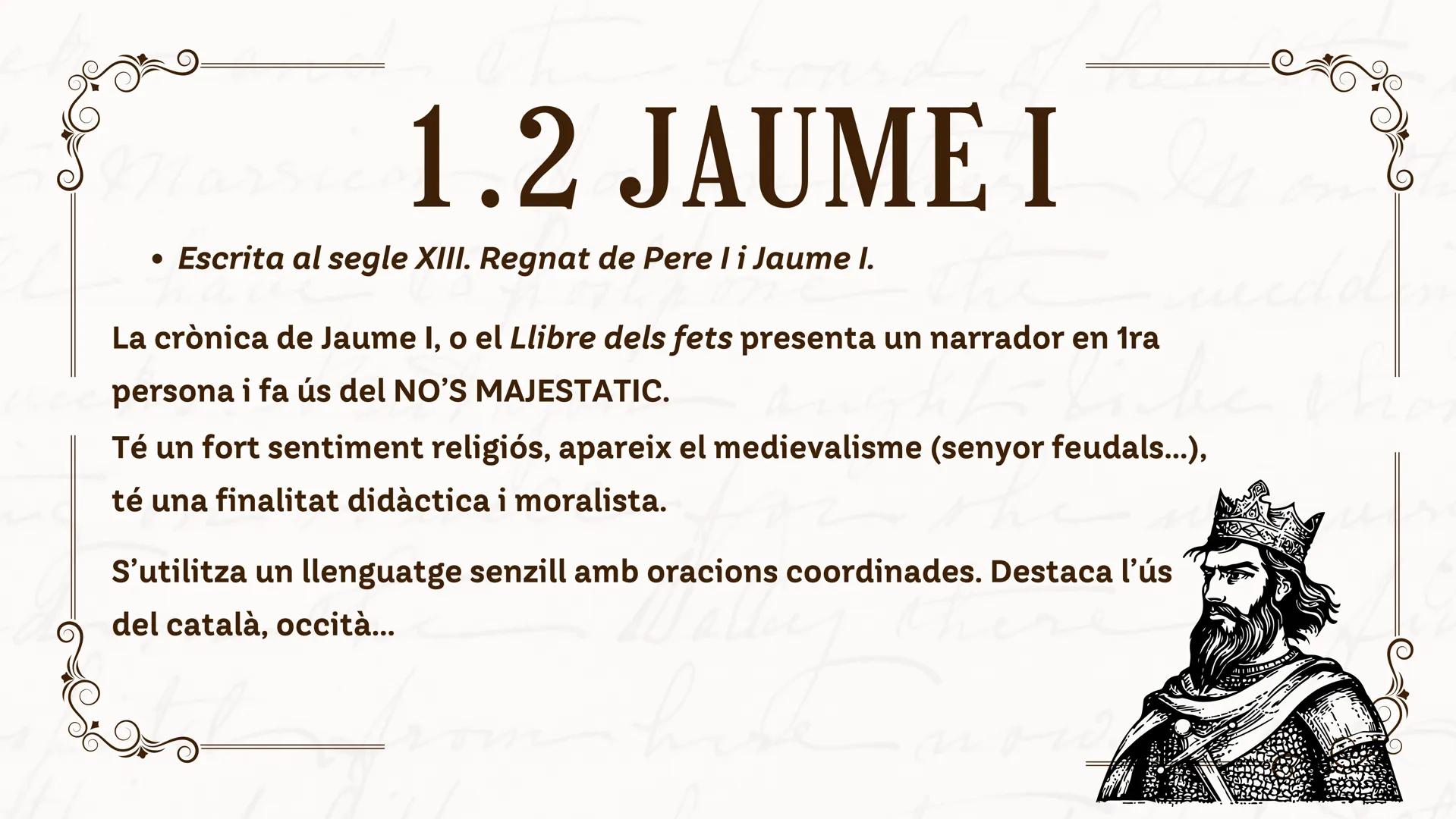 1.LES CRÒNIQUES
Són narracions escrites entre els s.XIII i XIV que descriuen batalles,
conquestes i altres esdeveniments rellevants dels reg