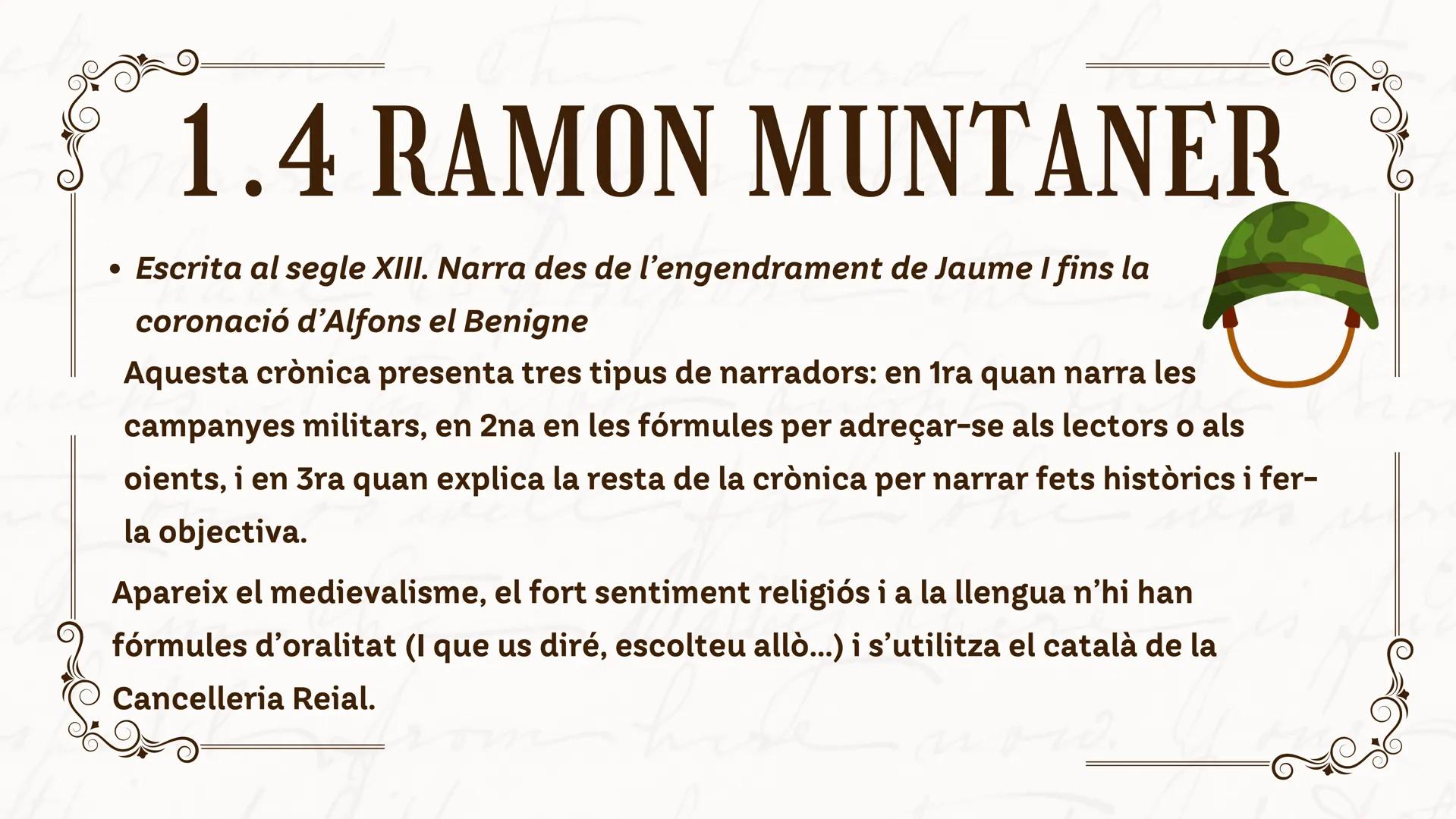 1.LES CRÒNIQUES
Són narracions escrites entre els s.XIII i XIV que descriuen batalles,
conquestes i altres esdeveniments rellevants dels reg