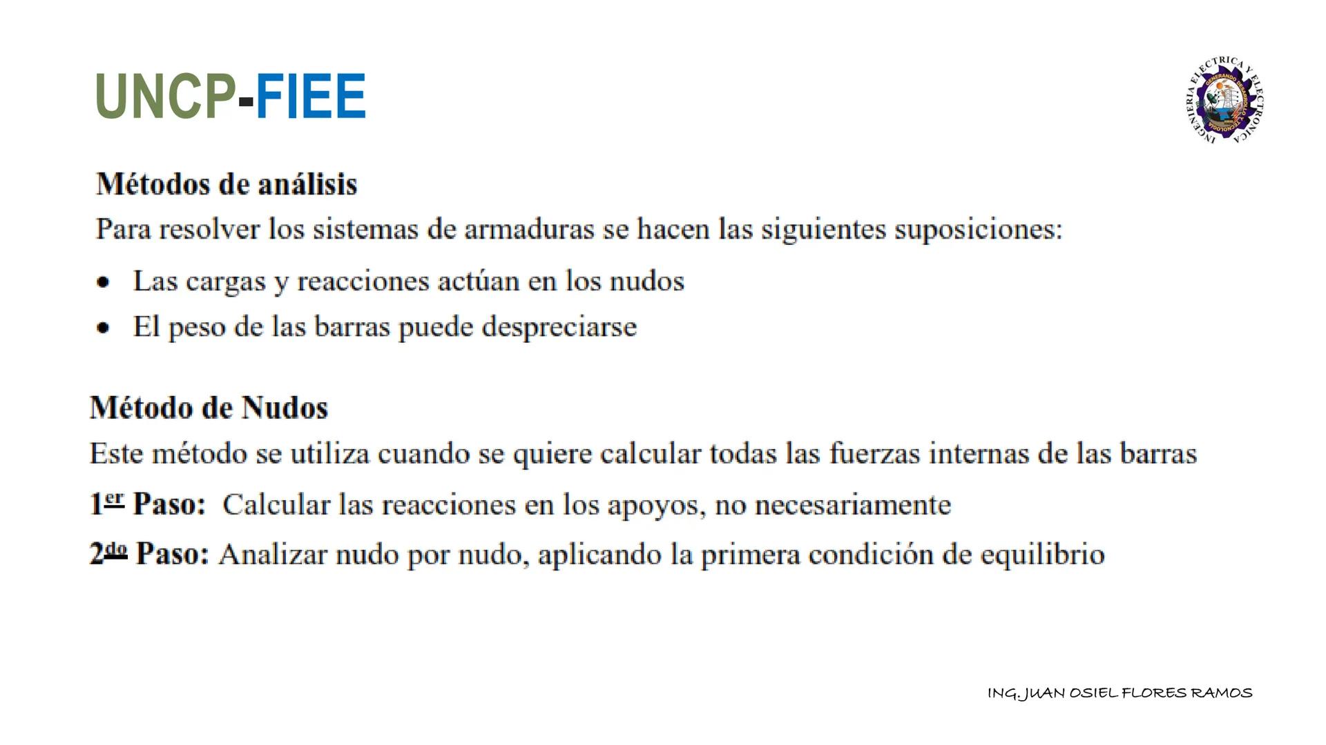 UNCP-FIEE
ARMADURAS
Una armadura es una estructura compuesta de elementos esbeltos unidos entre sí en sus
puntos extremos. Los elementos usa