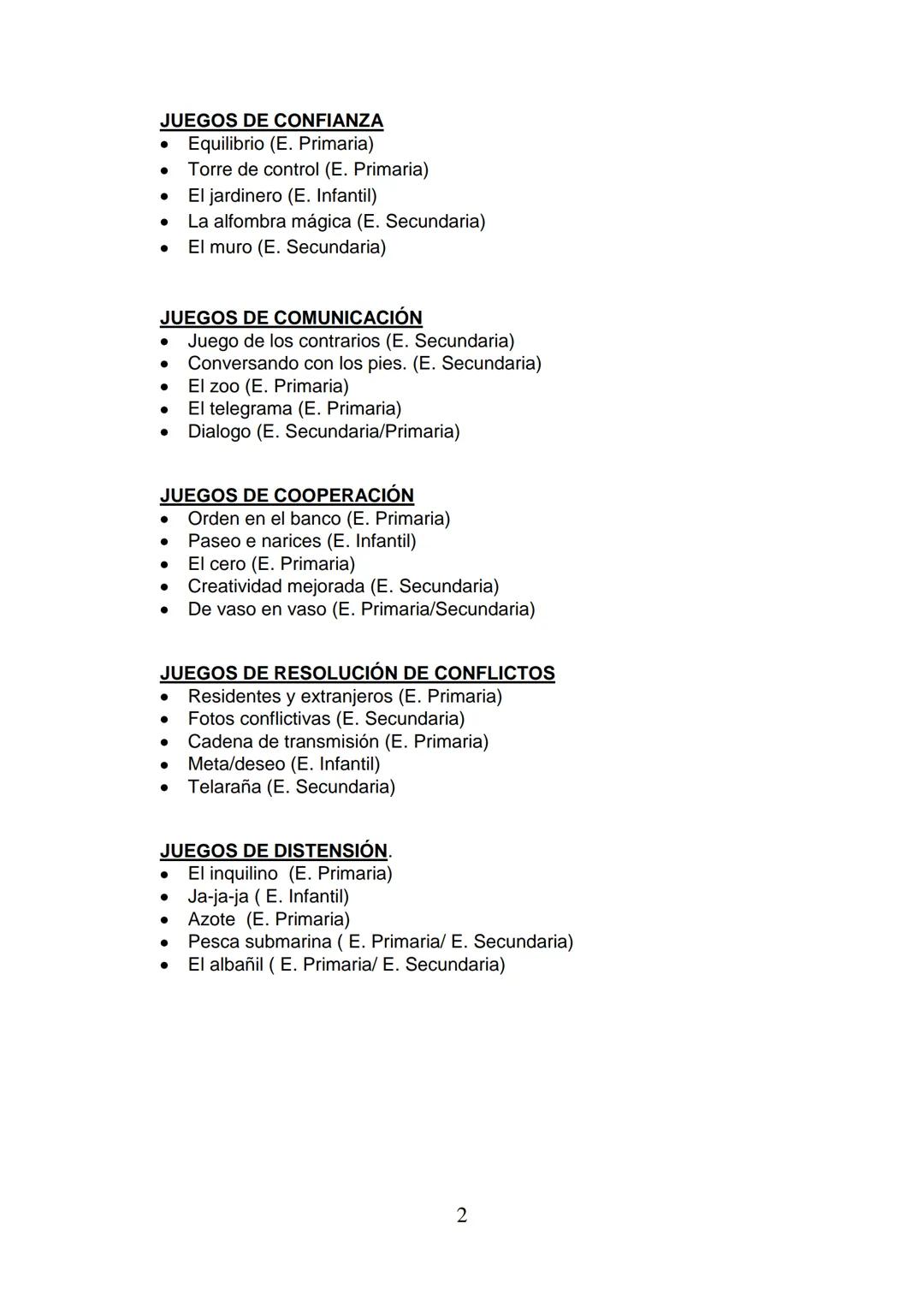 11. TIPOS Y CLASES DE JUEGOS. EXPLICACIONES PRÁCTICAS.
Seguidamente y antes de pasar a enumerar los juegos que hemos
considerado como fundam