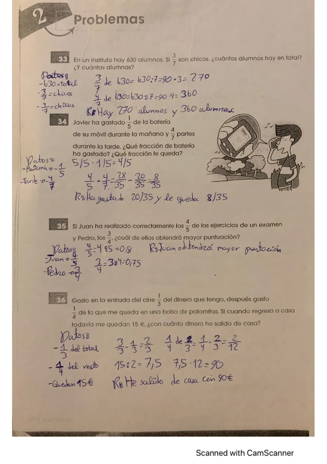 Problemas
3
33 En un instituto hay 630 alumnos. Si
¿Y cuántas alumnas?
1²/7
son chicos, ¿cuántos alumnos hay en total?
Patos 8
-630-total
- 