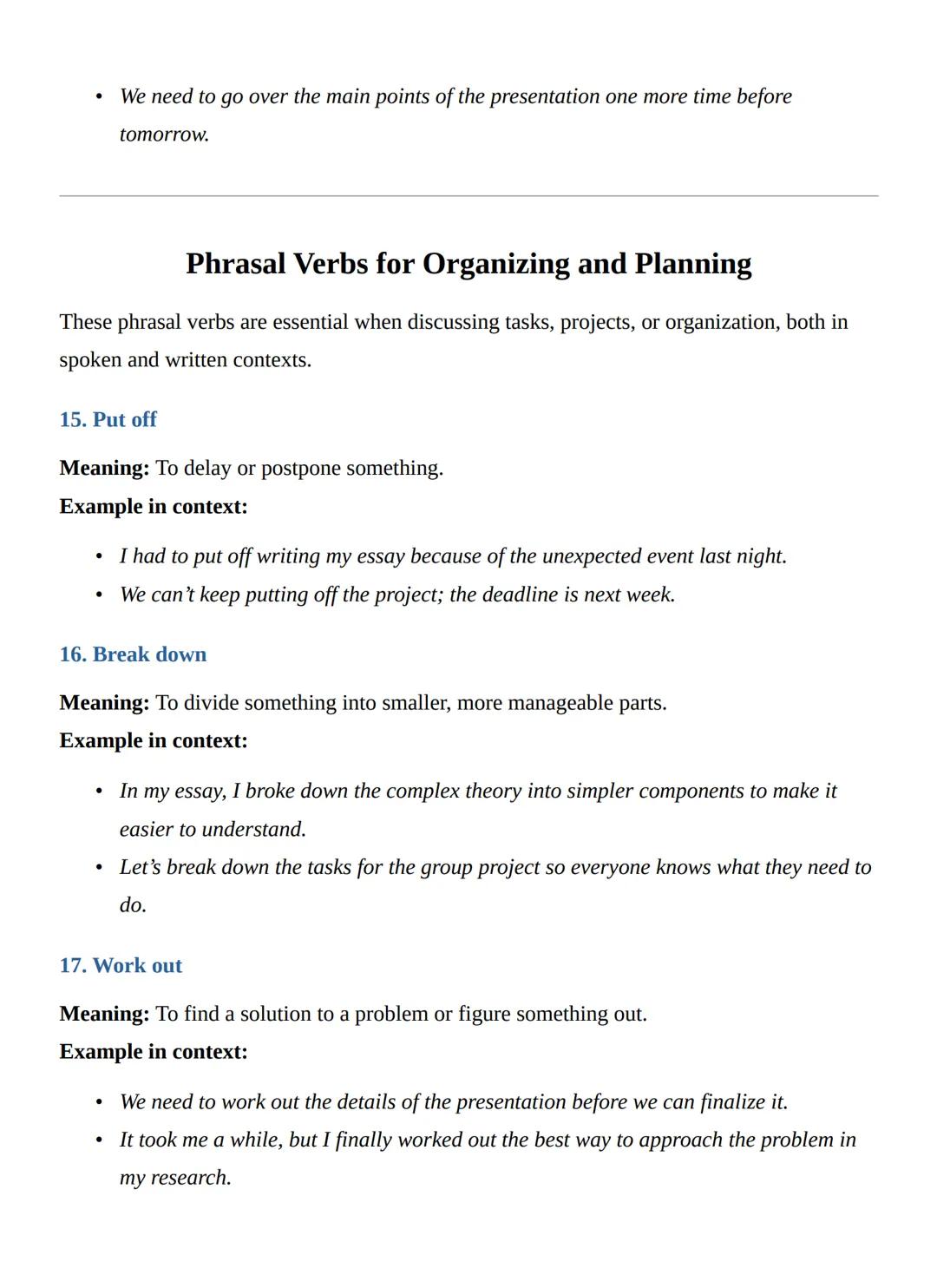 PHRASAL VERBS FOR
WRITING AND SPEAKING
What are Phrasal Verbs?
Phrasal verbs are combinations of verbs and one or more particles (prepositio