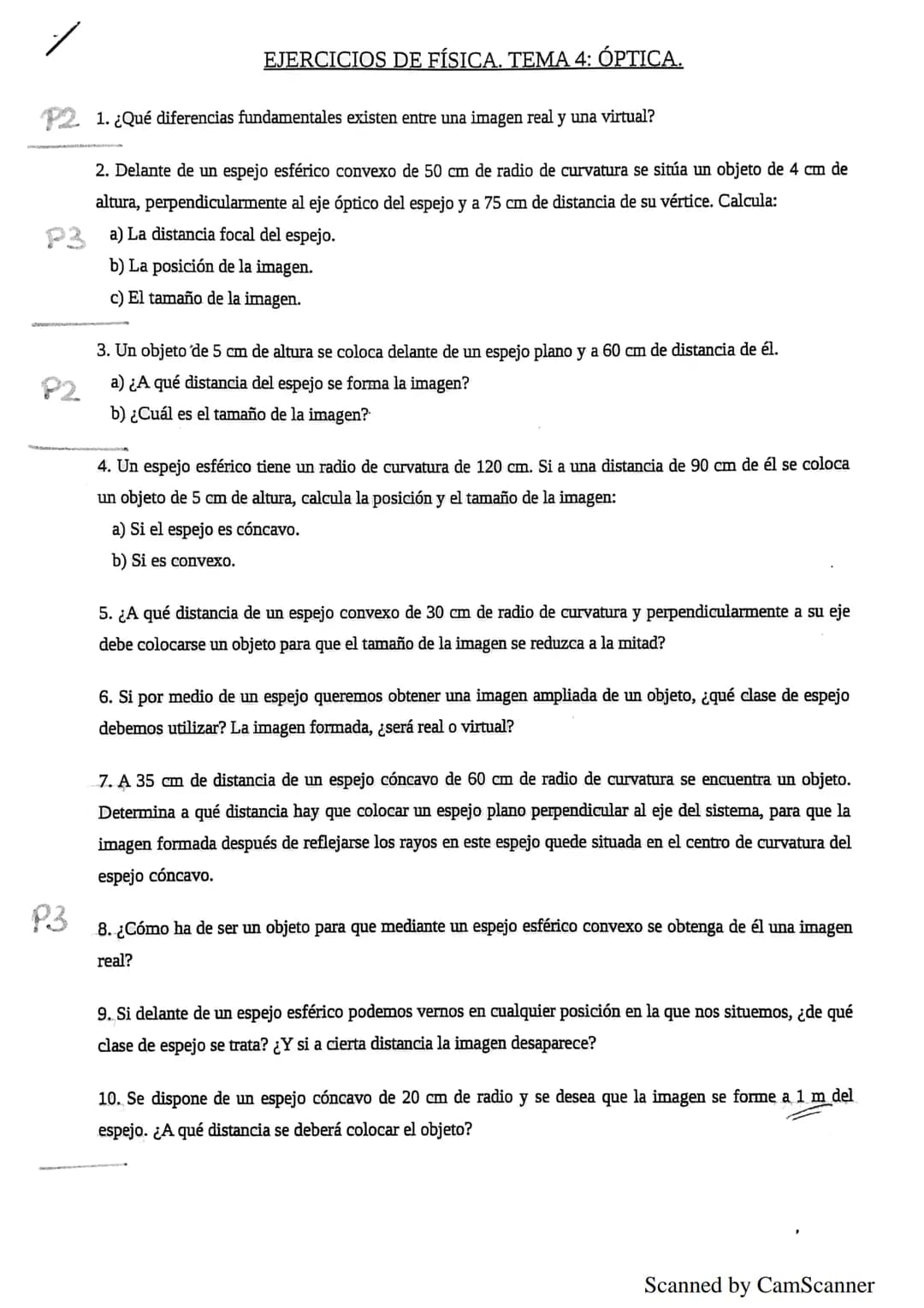 EJERCICIOS DE FÍSICA. TEMA 4: ÓPTICA.
P2 1. ¿Qué diferencias fundamentales existen entre una imagen real y una virtual?
2. Delante de un esp