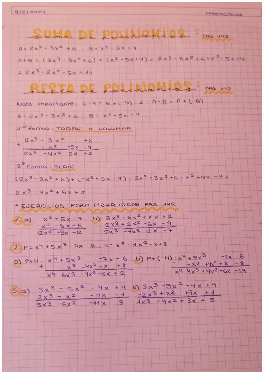 9/2/2024

Matemáticas

SUMA DE POLINOMIOR:
A: 2x³-3x²+6; B=x2-5x+4

PAG 142
A+B=(2x3-3x²+6) + (x2-5x+4) = 2x3-3x2+6+x2-5x+4

2x3-2x2-5x+10

