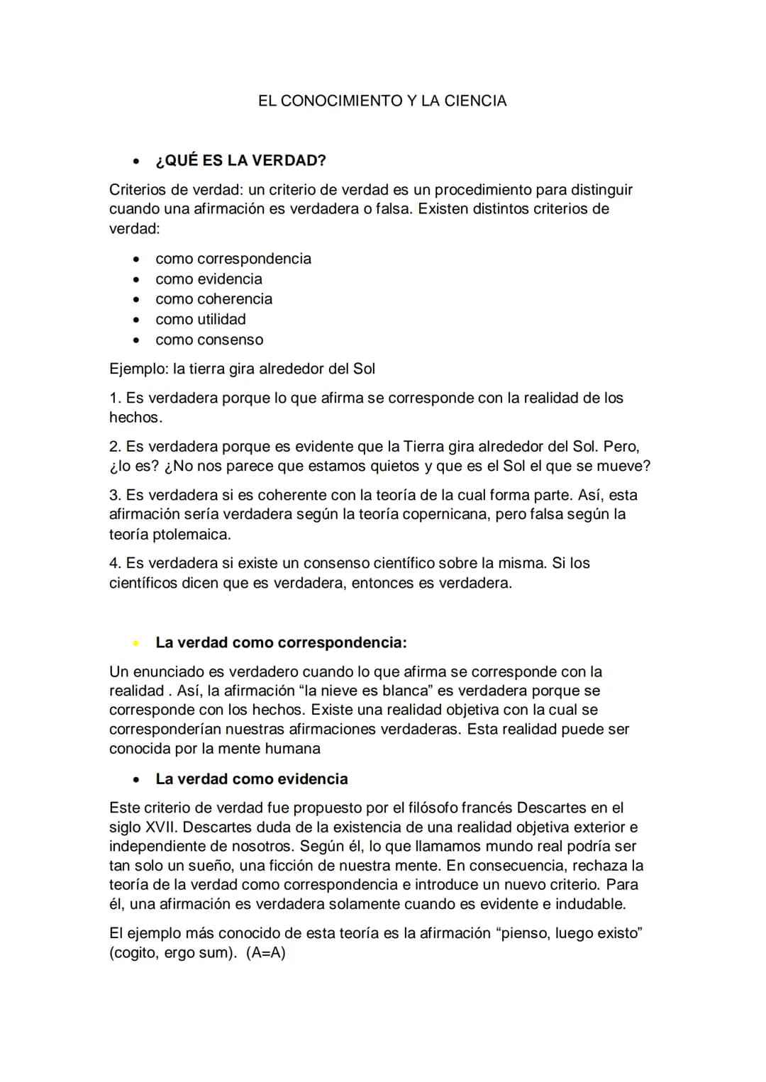 EL CONOCIMIENTO Y LA CIENCIA
• ¿QUÉ ES LA VERDAD?
Criterios de verdad: un criterio de verdad es un procedimiento para distinguir
cuando una 