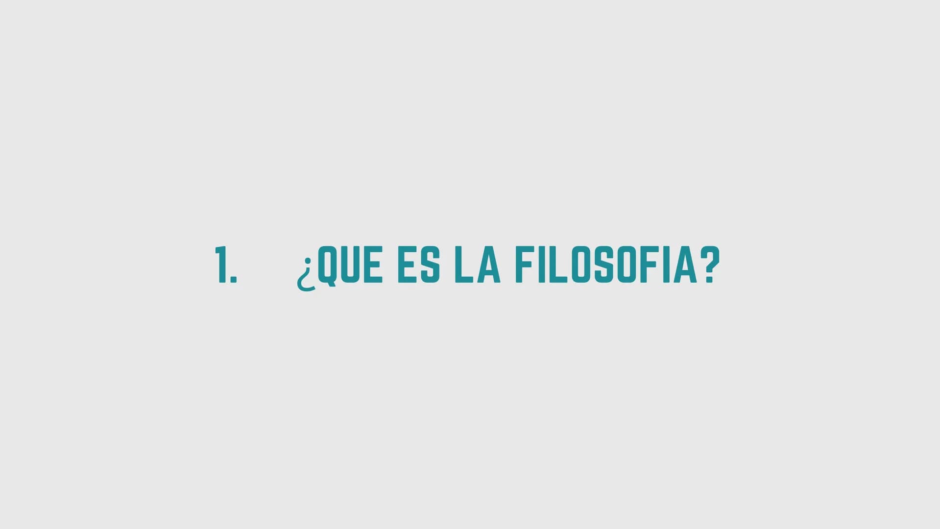 # FILOSOFÍA 1ºBACHILLERATO

# UNIDAD 1.
# LAS PREGUNTAS DE LA
# FILOSOFÍA Y SU HISTORIA INDICE
1. ¿Qué es la filosofía?
2. Las ramas de la f