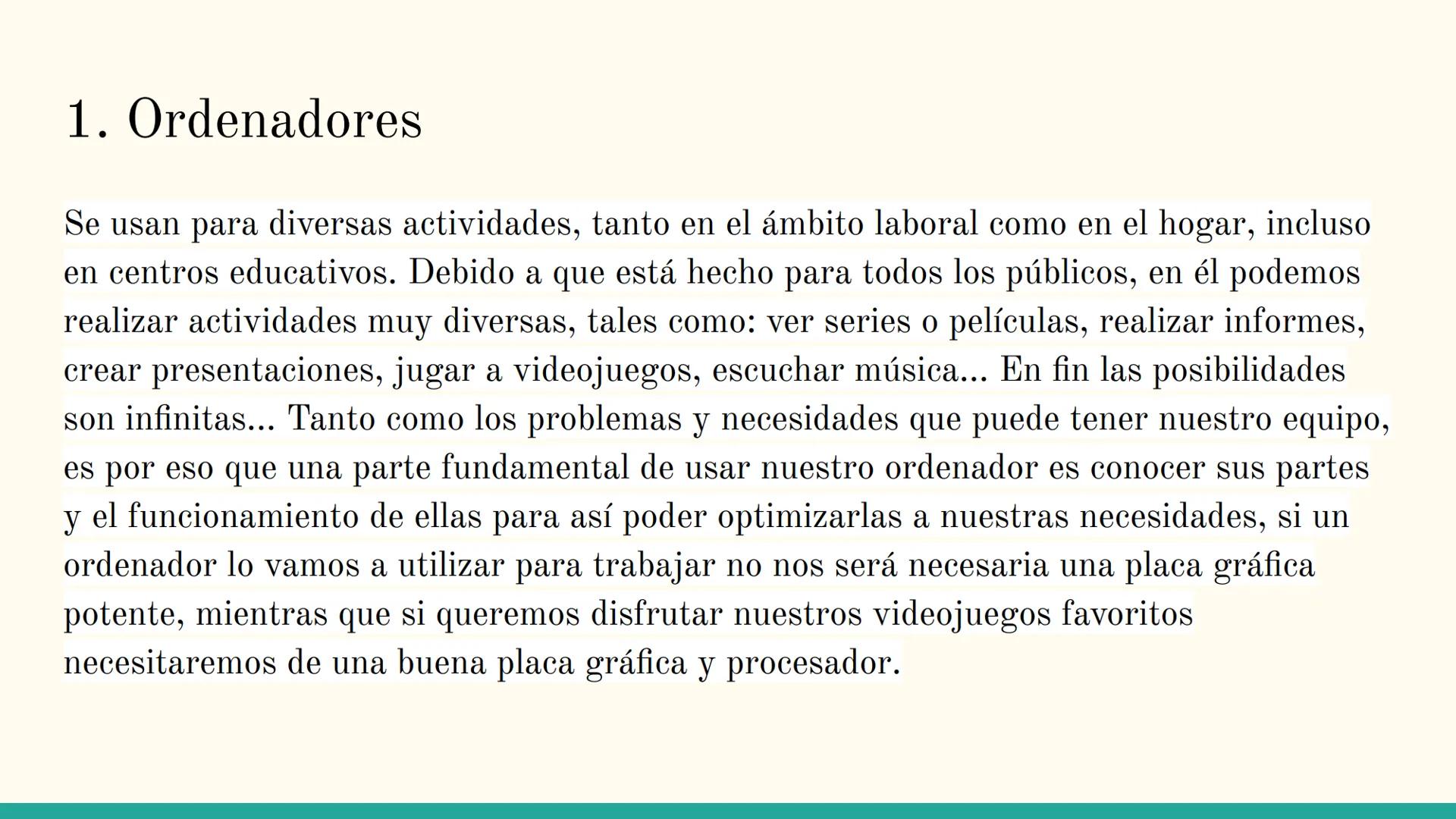 COMPONENTES DE UN
ORDENADOR 1. Ordenadores
Se usan para diversas actividades, tanto en el ámbito laboral como en el hogar, incluso
en centro
