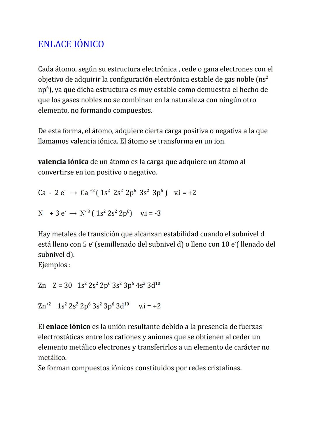 ENLACE IÓNICO

Cada átomo, según su estructura electrónica, cede o gana electrones con el
objetivo de adquirir la configuración electrónica 