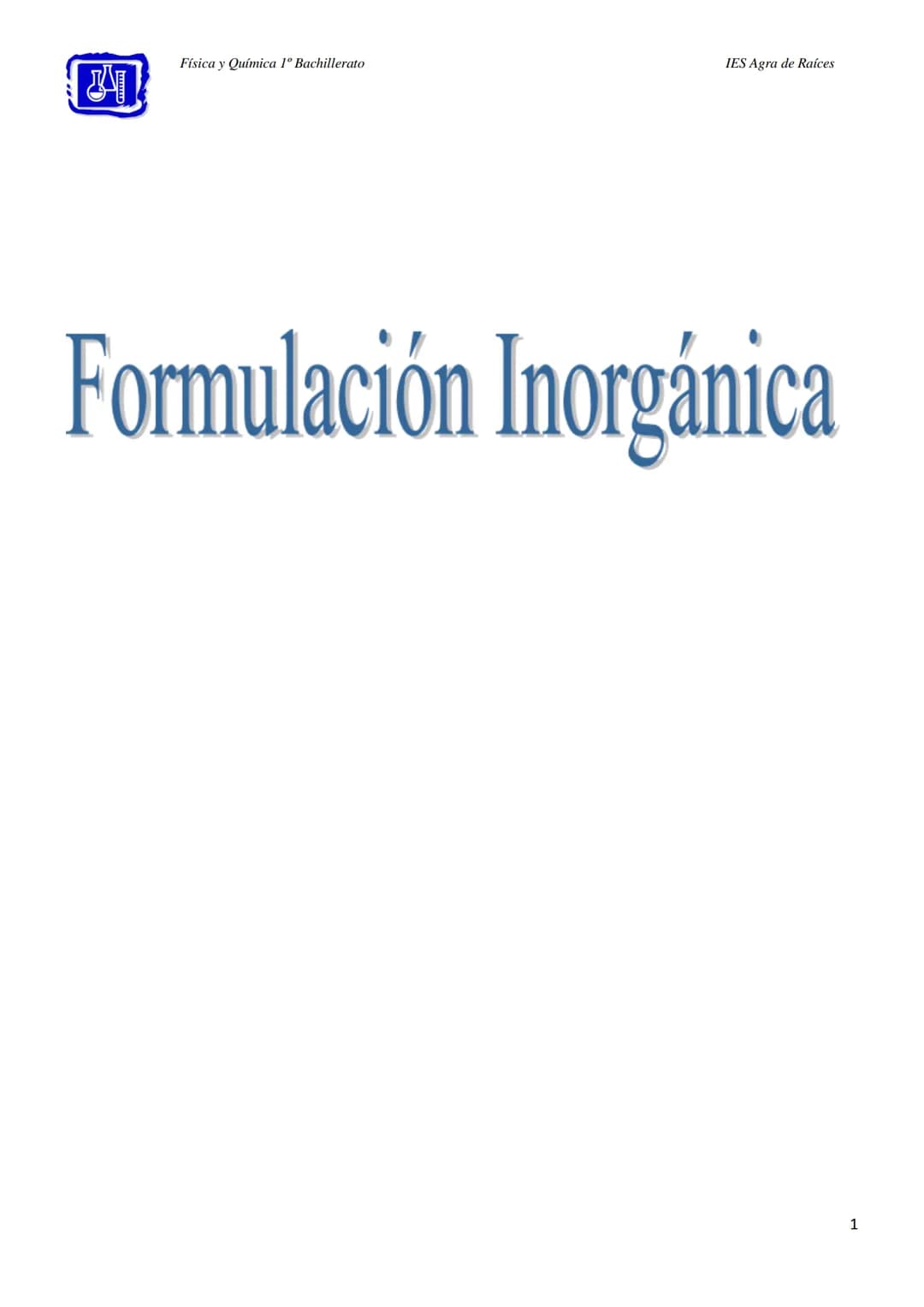 Física y Química 1º Bachillerato
IES Agra de Raíces
Formulación Inorgánica
1 Física y Química 1º Bachillerato
IES Agra de Raíces
Compuestos 