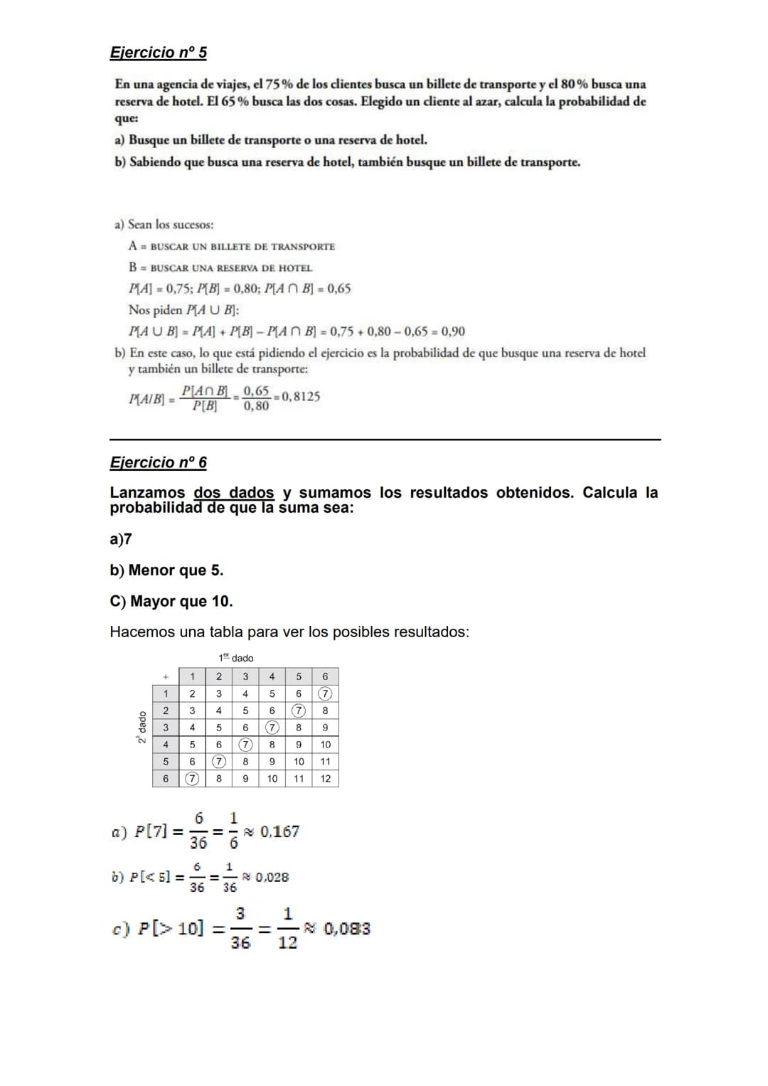 Ejercicio nº 1
En el lanzamiento de un dado consideramos los sucesos:
A="obtener impar" y B="obtener múltiplo de 3".
Calcula las siguientes 