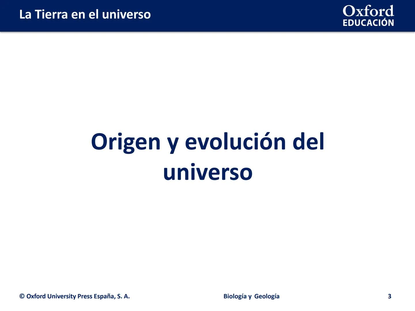 LA TIERRA EN EL
UNIVERSO
Oxford
EDUCACIÓN
paty
Min gatin
Nogla y Ged
Biología y Geología
D
DOMI MINA La Tierra en el universo
●
●
Origen y e