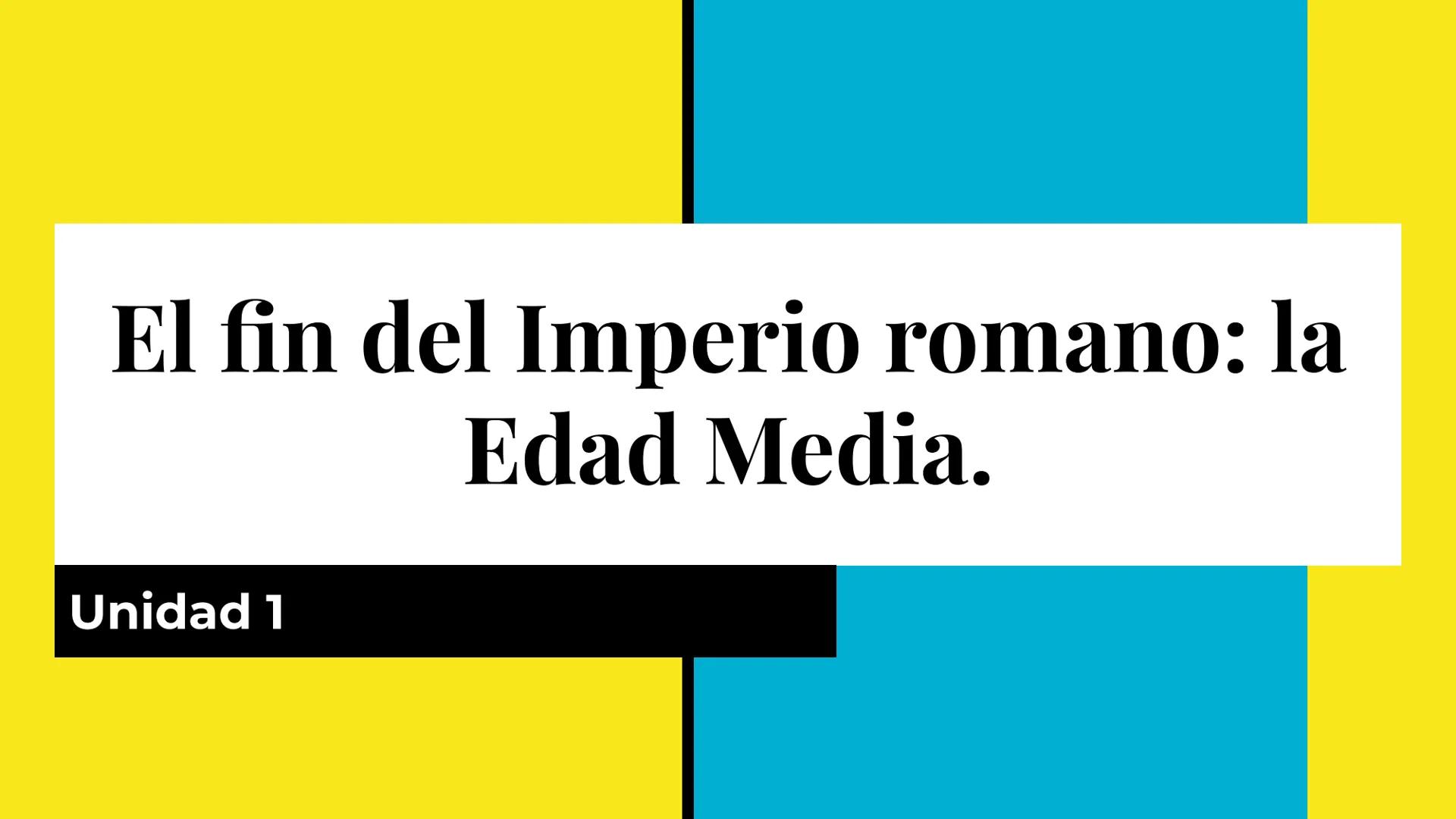 El fin del Imperio romano: la
Edad Media.
Unidad 1 1. ¿Cómo se inició la Edad Media?
¿Qué había antes de la Edad
Media?
Imperio romano unida