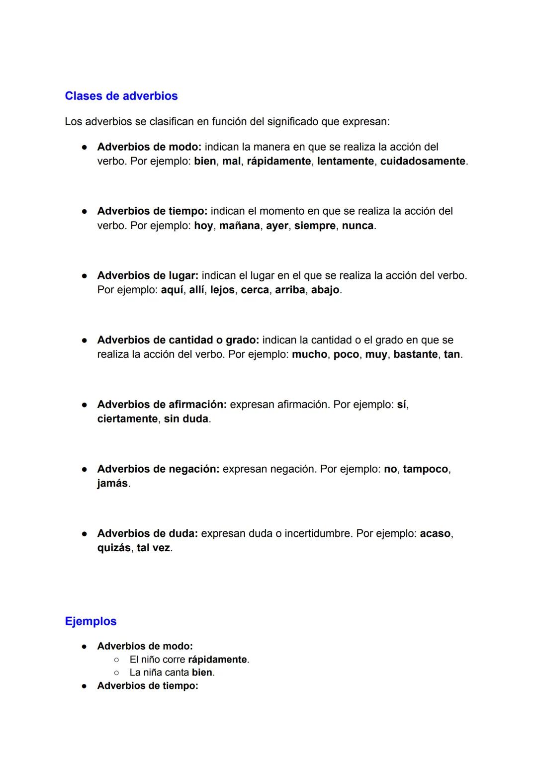 ¿Qué es un adverbio?
Un adverbio es una palabra que modifica al verbo, al adjetivo o a otro adverbio.
Indica la manera, el tiempo, el lugar,