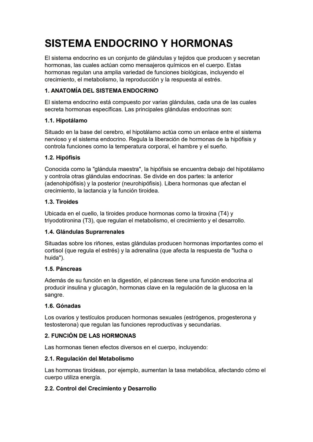 SISTEMA ENDOCRINO Y HORMONAS
El sistema endocrino es un conjunto de glándulas y tejidos que producen y secretan
hormonas, las cuales actúan 