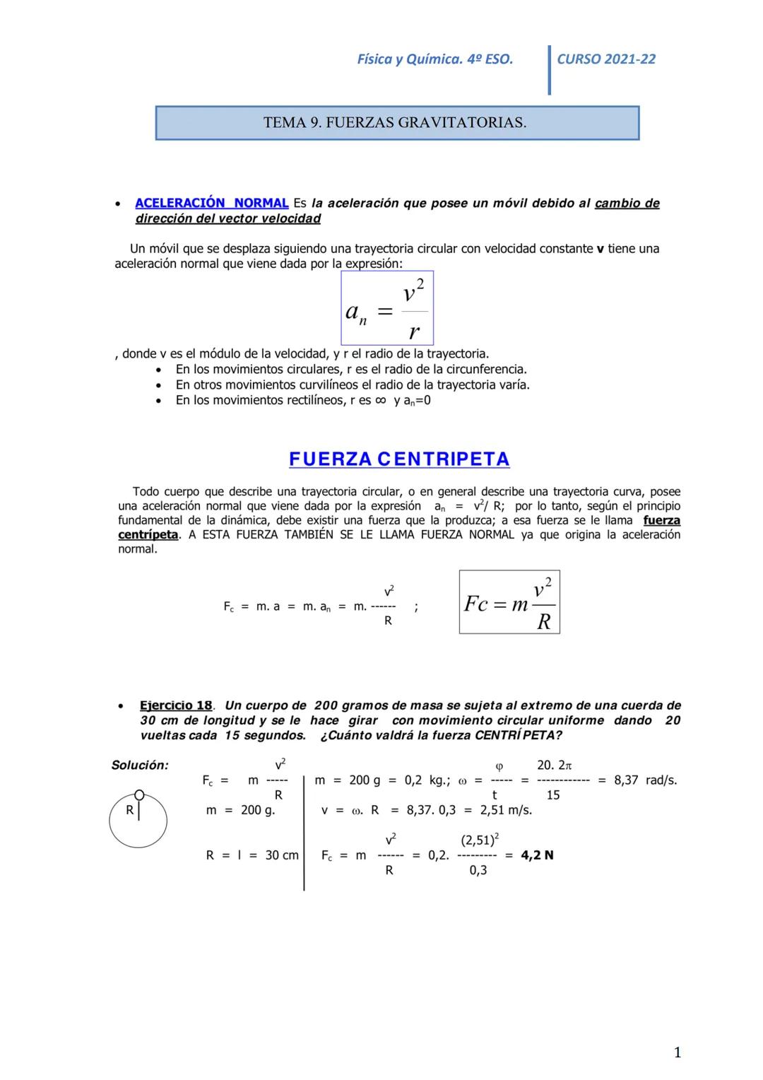 ●
TEMA 9. FUERZAS GRAVITATORIAS.
●
ACELERACIÓN NORMAL Es la aceleración que posee un móvil debido al cambio de
dirección del vector velocida
